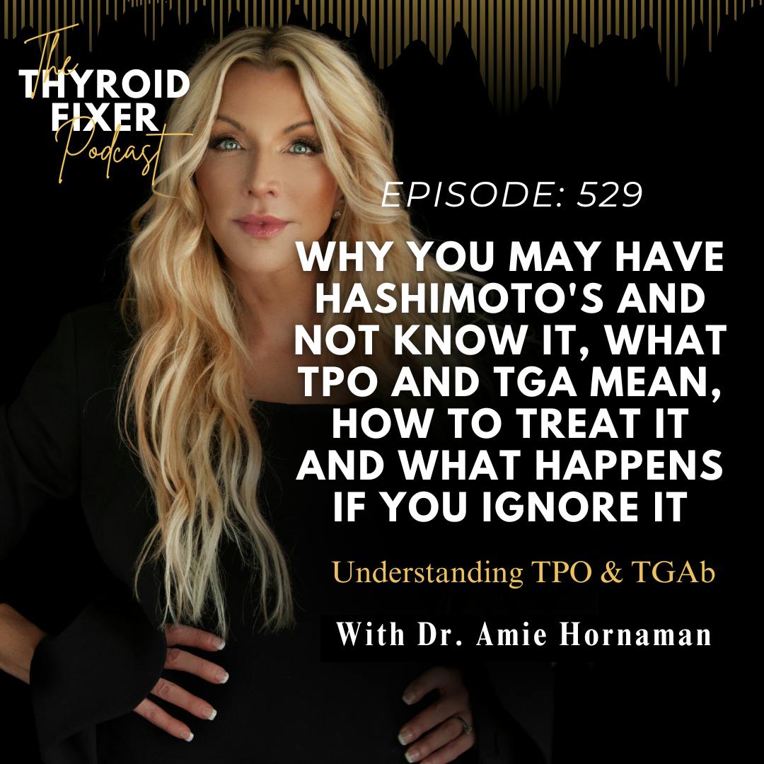 Why You May Have Hashimoto's and Not Know It, What TPO and TGA Mean, How to Treat It and What Happens If You Ignore It