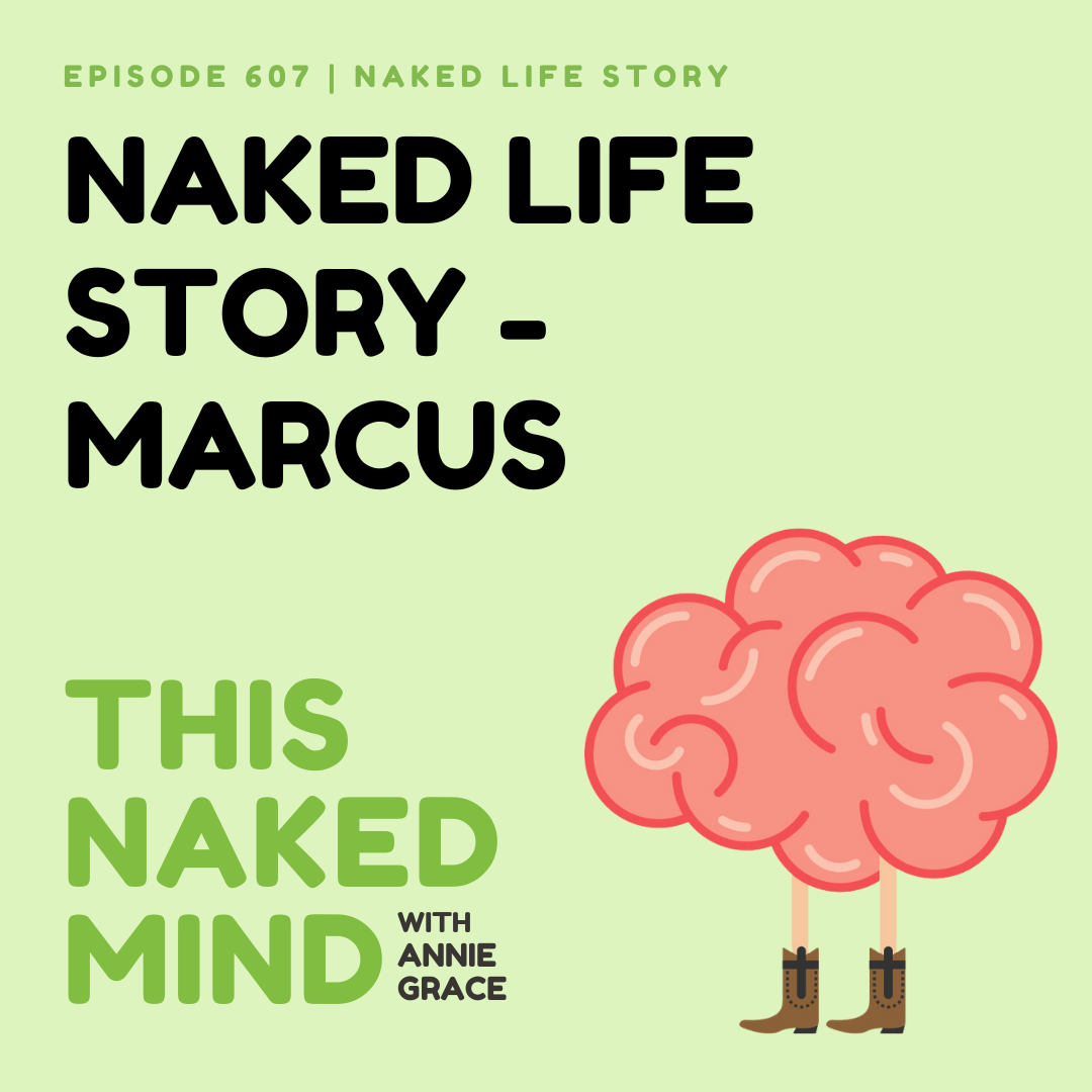 EP 607: Naked Life Story - Marcus