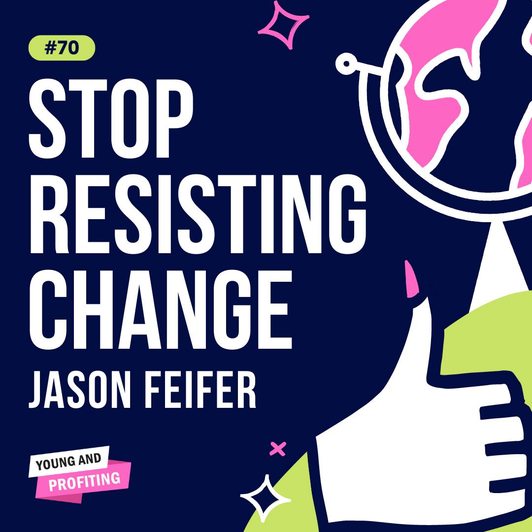 YAPClassic: Jason Feifer on Stop Resisting Change