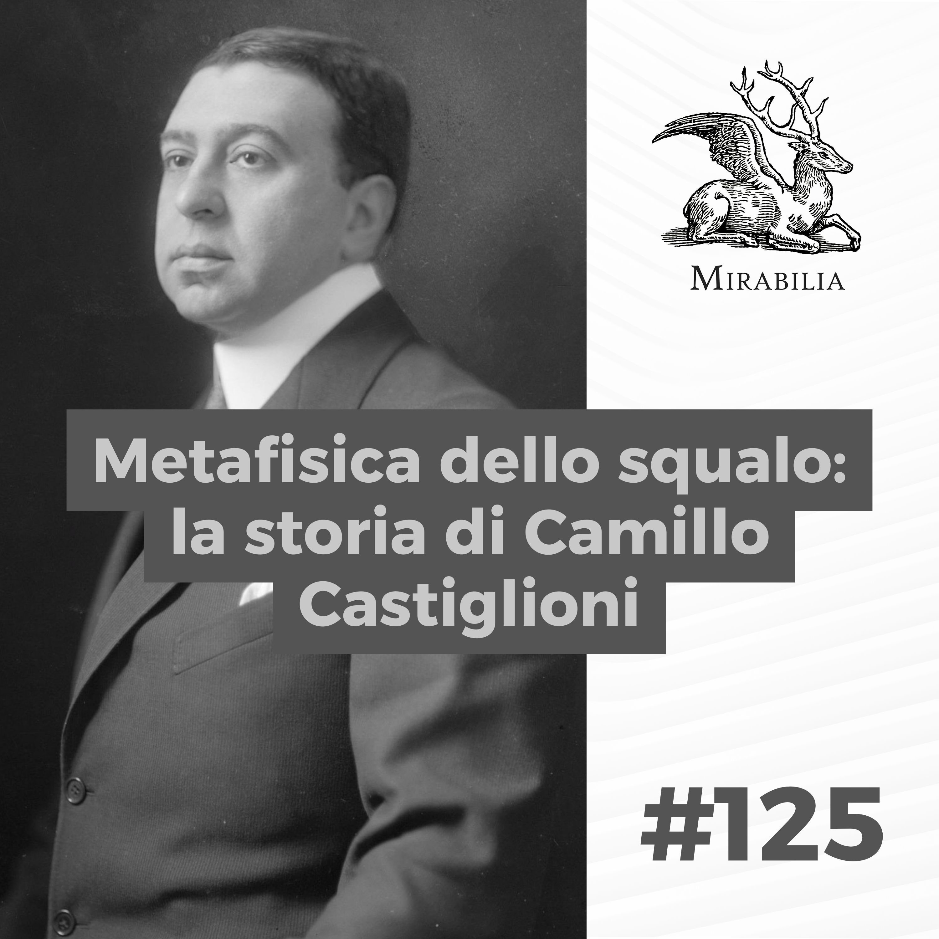 125. Metafisica dello squalo: la storia di Camillo Castiglioni