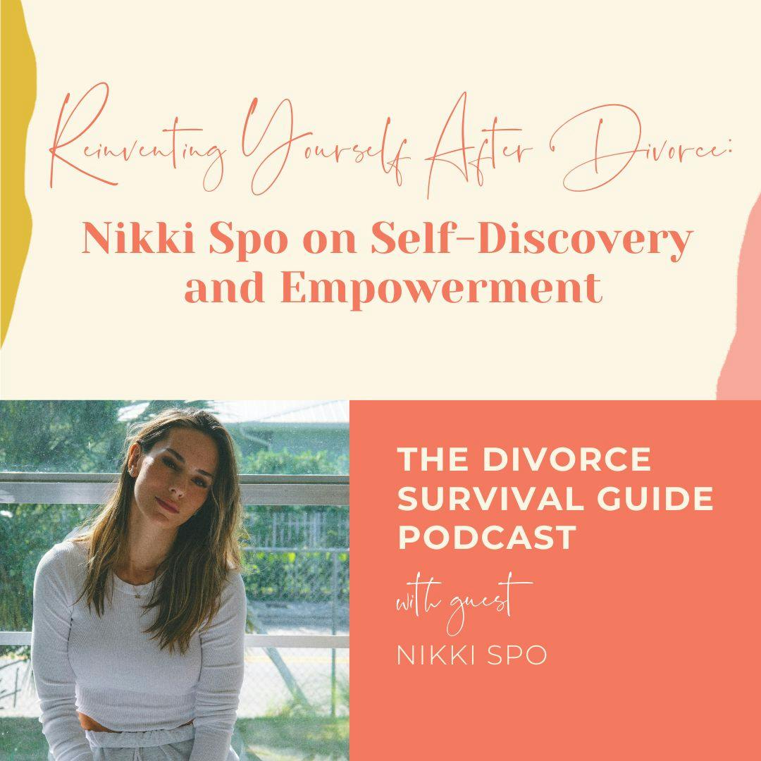Episode 268: Reinventing Yourself After Divorce: Nikki Spo on Self-Discovery and Empowerment