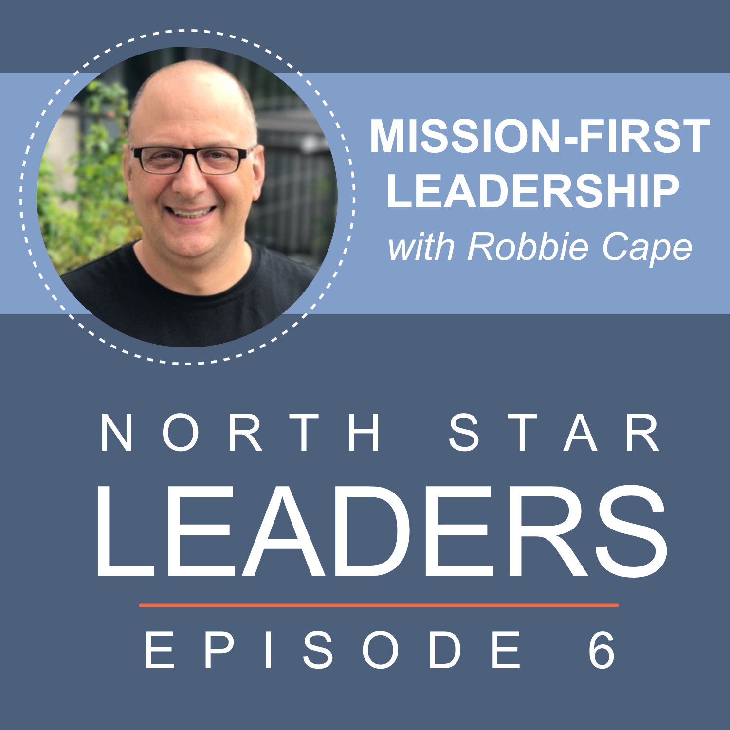 Mission-First Leadership with Robbie Cape episode artwork