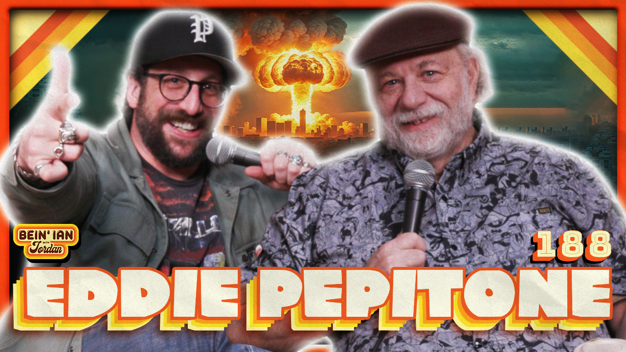 Sweet Pep W/Eddie Pepitone | Bein' Ian with Jordan #188