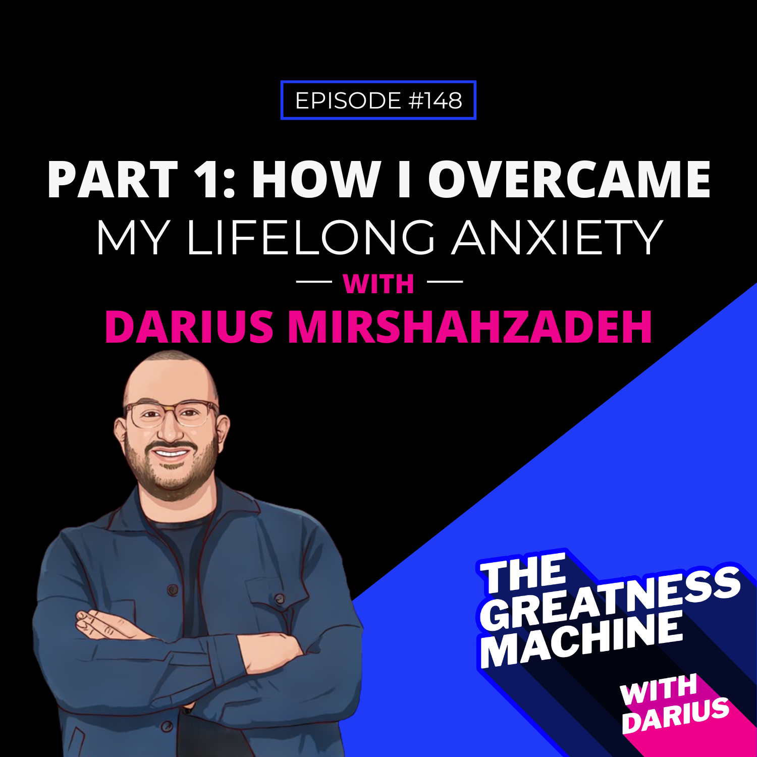 148 | Part 1: How I Overcame My Lifelong Anxiety episode artwork