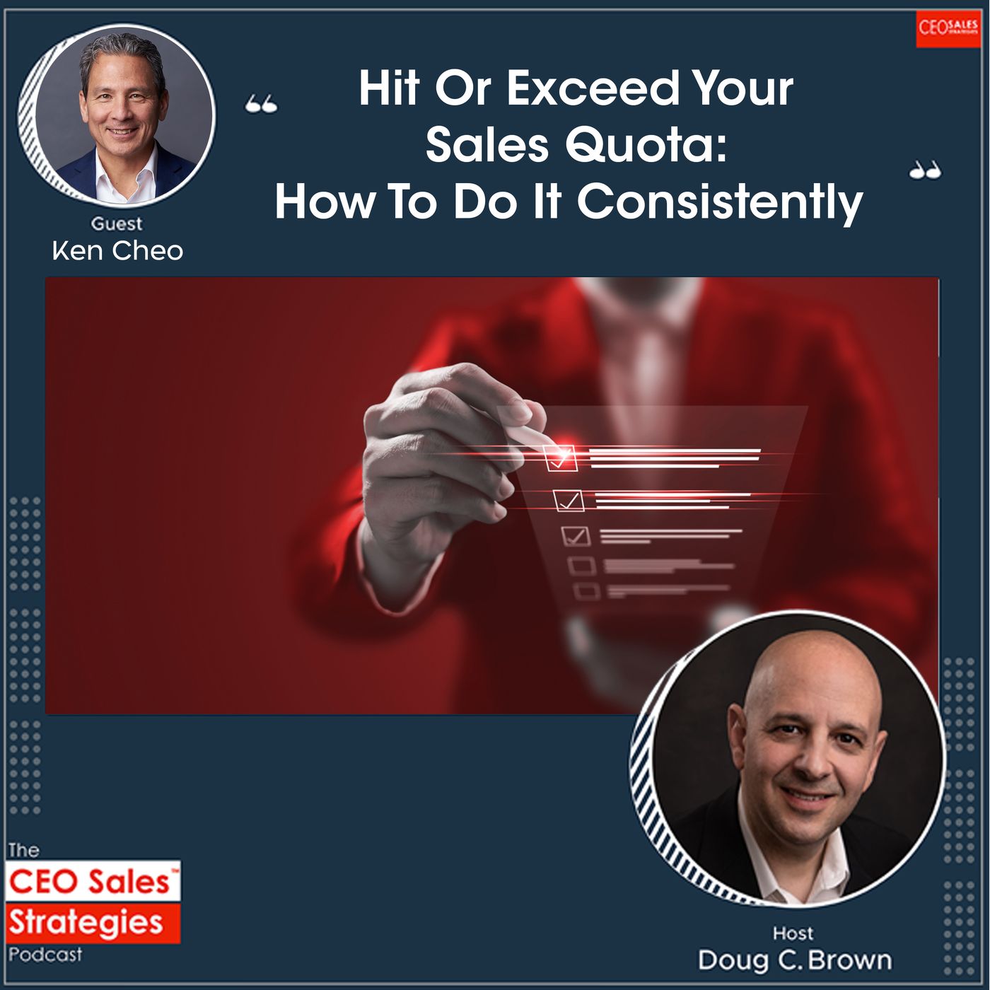 Hit Or Exceed Your Sales Quota: How To Do It Consistently With Ken Cheo [Episode 135] episode artwork