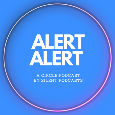 Alert! Alert!: The Circle Recap Podcast -- Season 4 Episodes 1 and 2 -- Silent Podcasts episode artwork