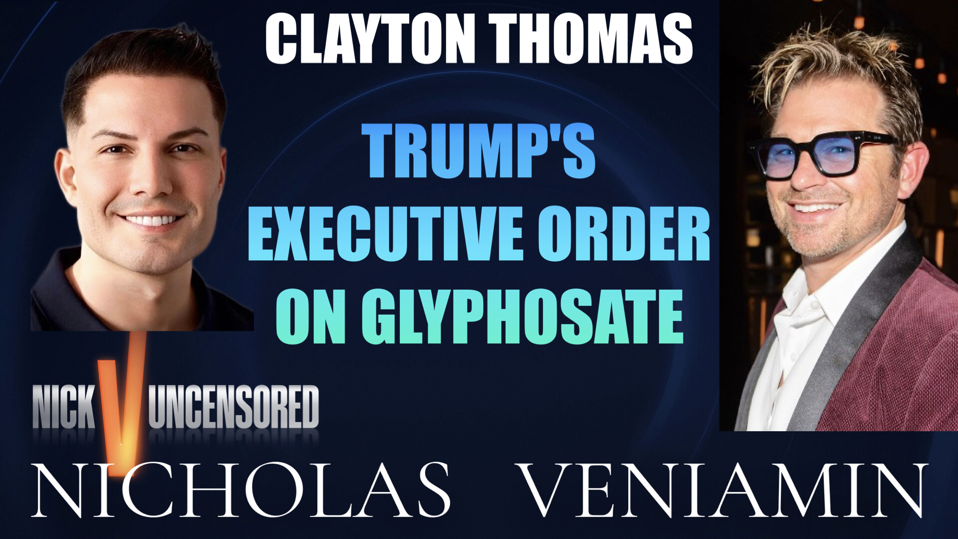 Clayton Thomas Discusses Trump's Executive Order On Glyphosate with Nicholas Veniamin
