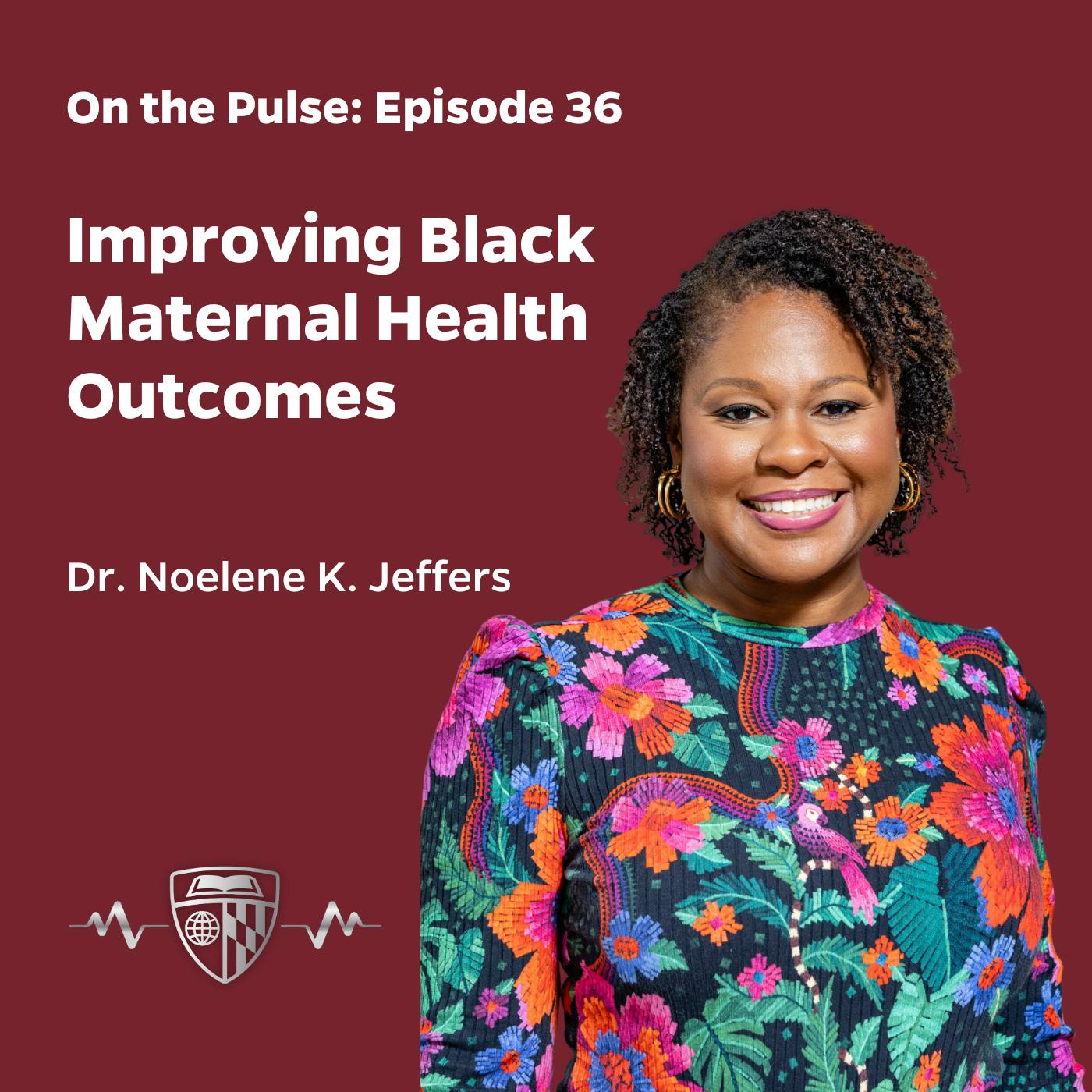 Episode 36: Improving Black Maternal Health Outcomes