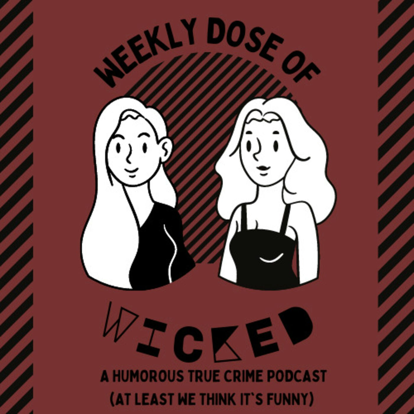 Weekly Dose of Wicked: A Humorous True Crime Podcast