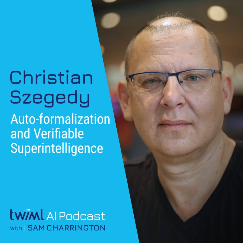 Autoformalization and Verifiable Superintelligence with Christian Szegedy - #745