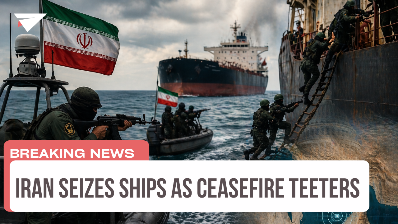 Iran Seizes Ships as Ceasefire Teeters, Breaking News