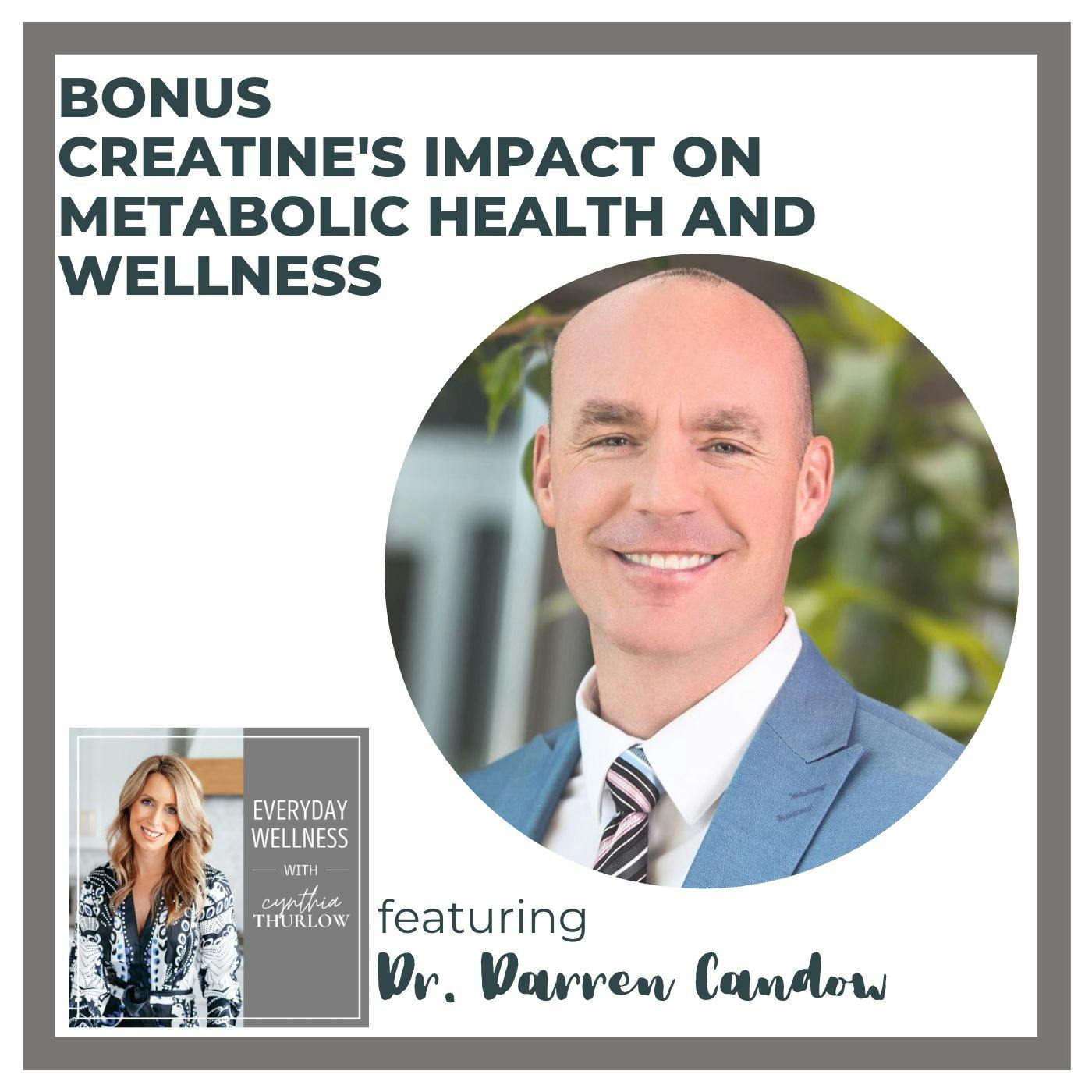 BONUS: Creatine's Impact on Metabolic Health and Wellness with Dr. Darren Candow