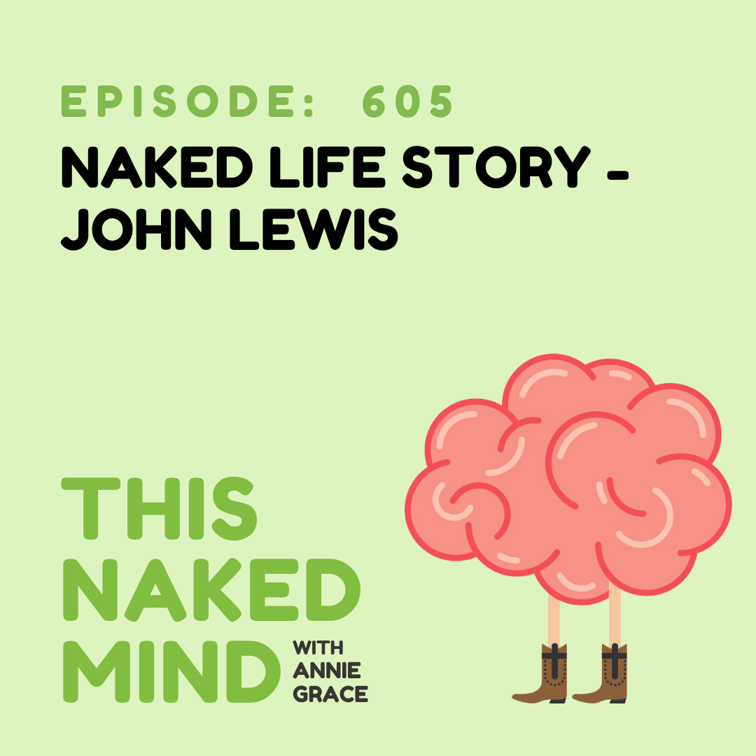 EP 605: Naked Life Story - John Lewis