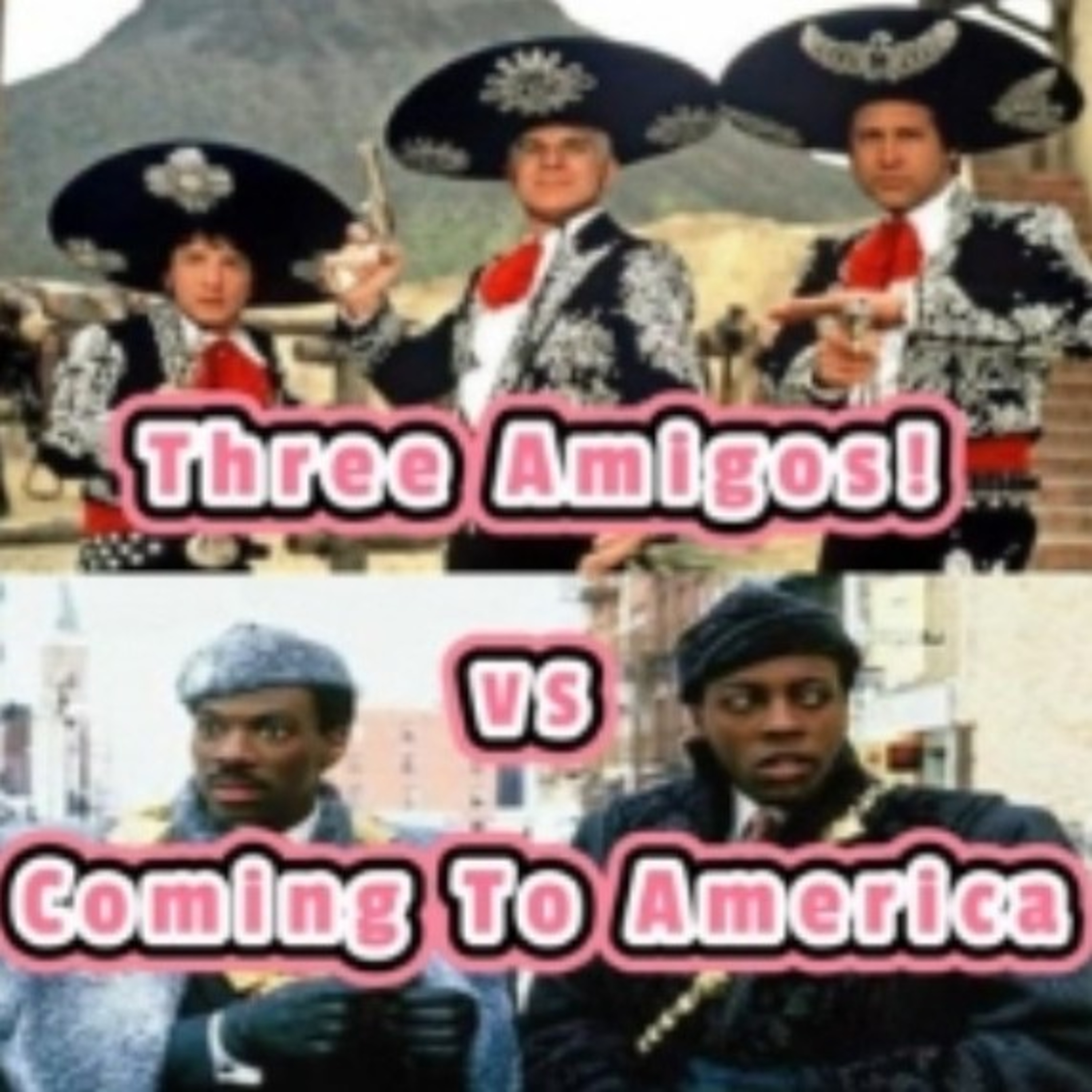 Three Amigos! Vs. Coming To America episode artwork
