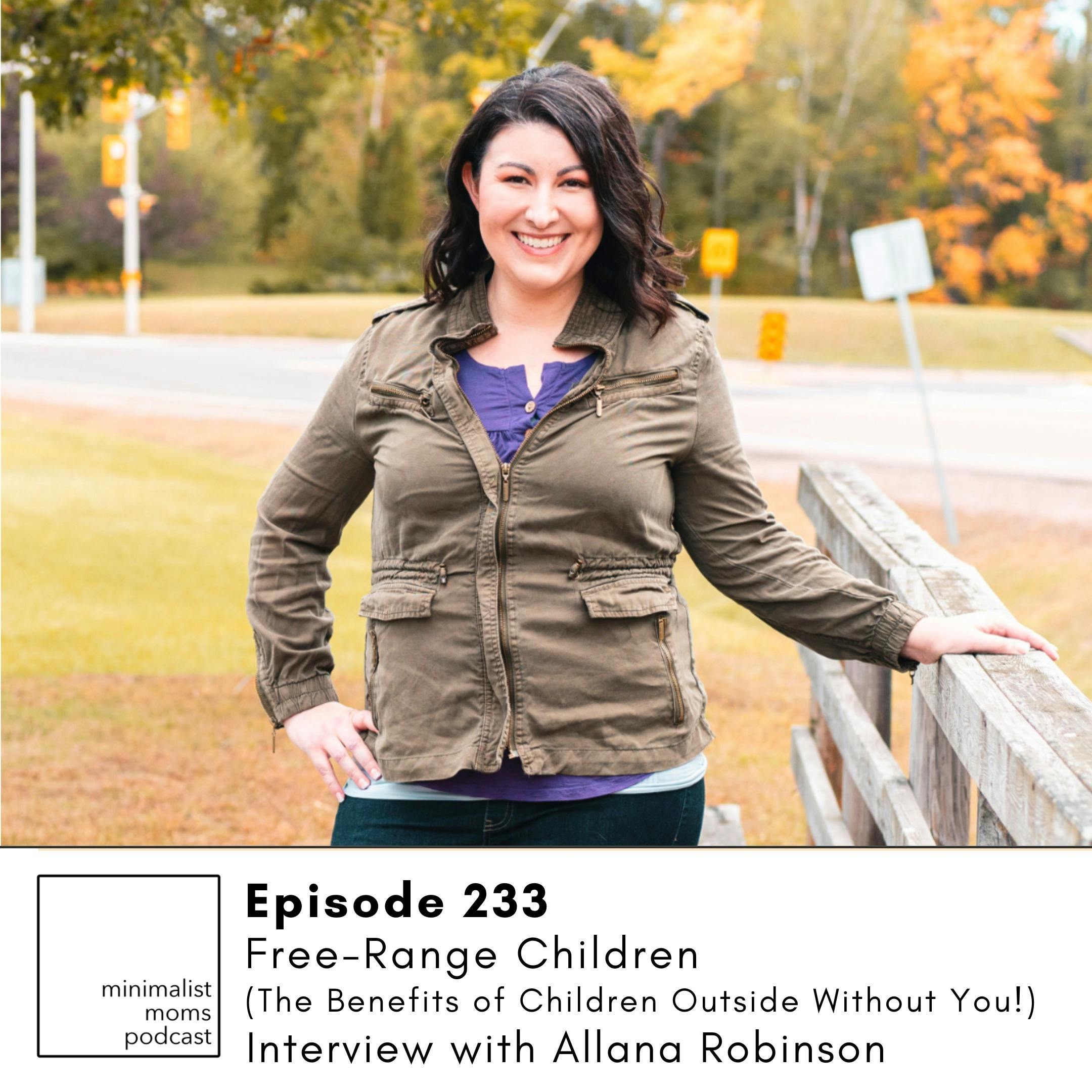 EP233: Free-Range Children (The Benefits of Children Outside Without You!) with Allana Robinson