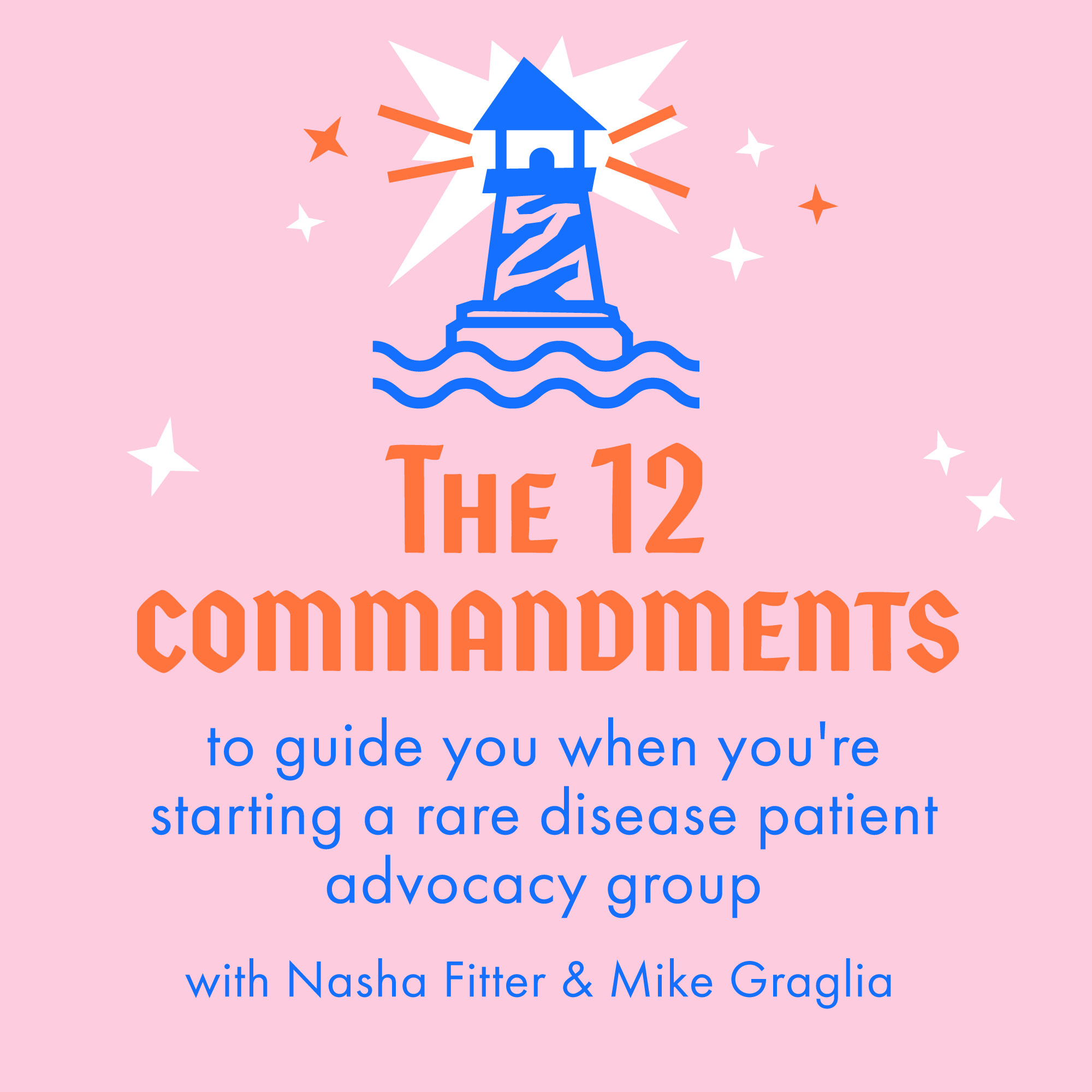 The 12 Commandments to guide you when you're starting a rare disease patient advocacy group - With Nasha Fitter and Mike Graglia episode artwork