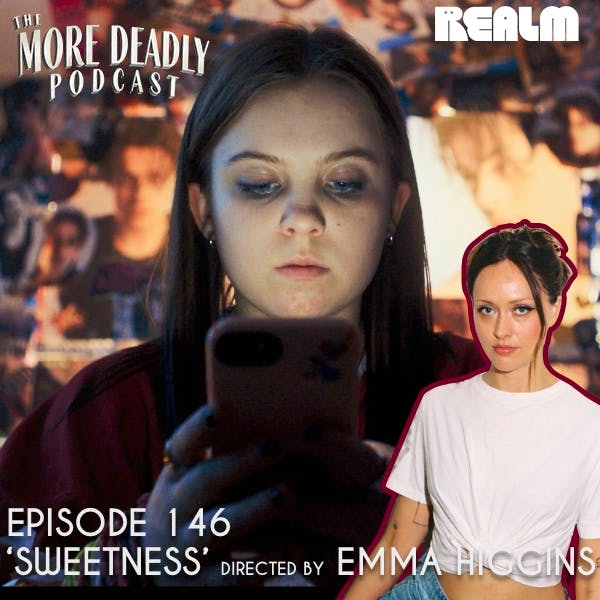 The More Deadly Podcast Episode 146: 'Sweetness' The More Deadly Podcast Episode 146: 'Sweetness'