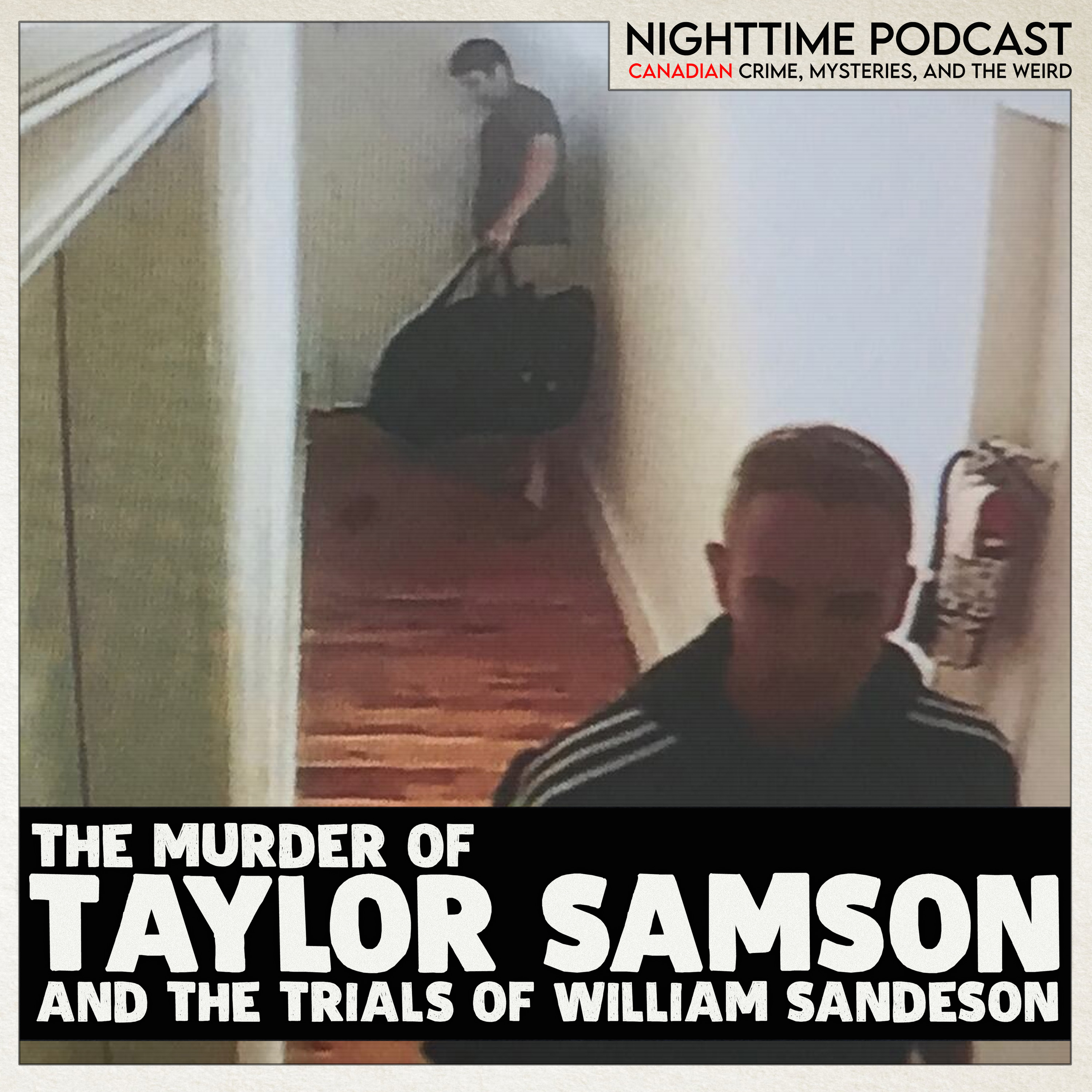 the Murder of Taylor Samson - 5 - William Sandeson Gets Second Degree