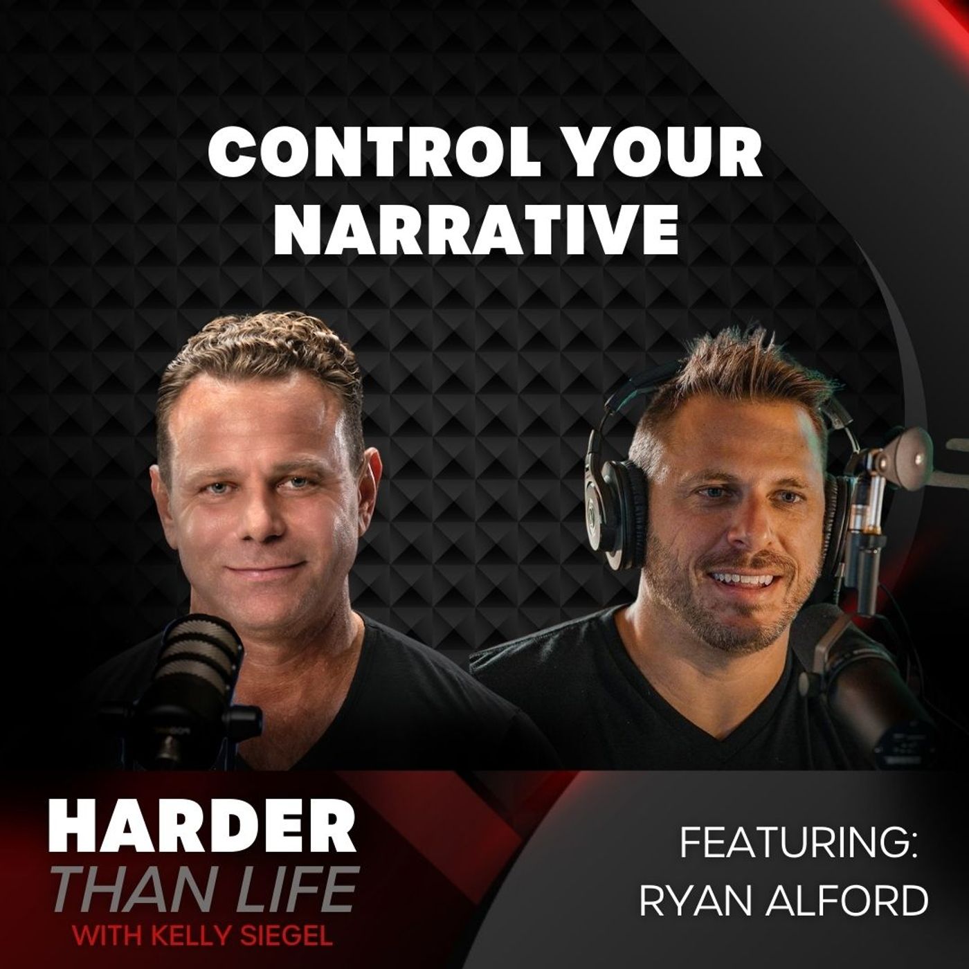 13: Control Your Narrative w/ Ryan Alford