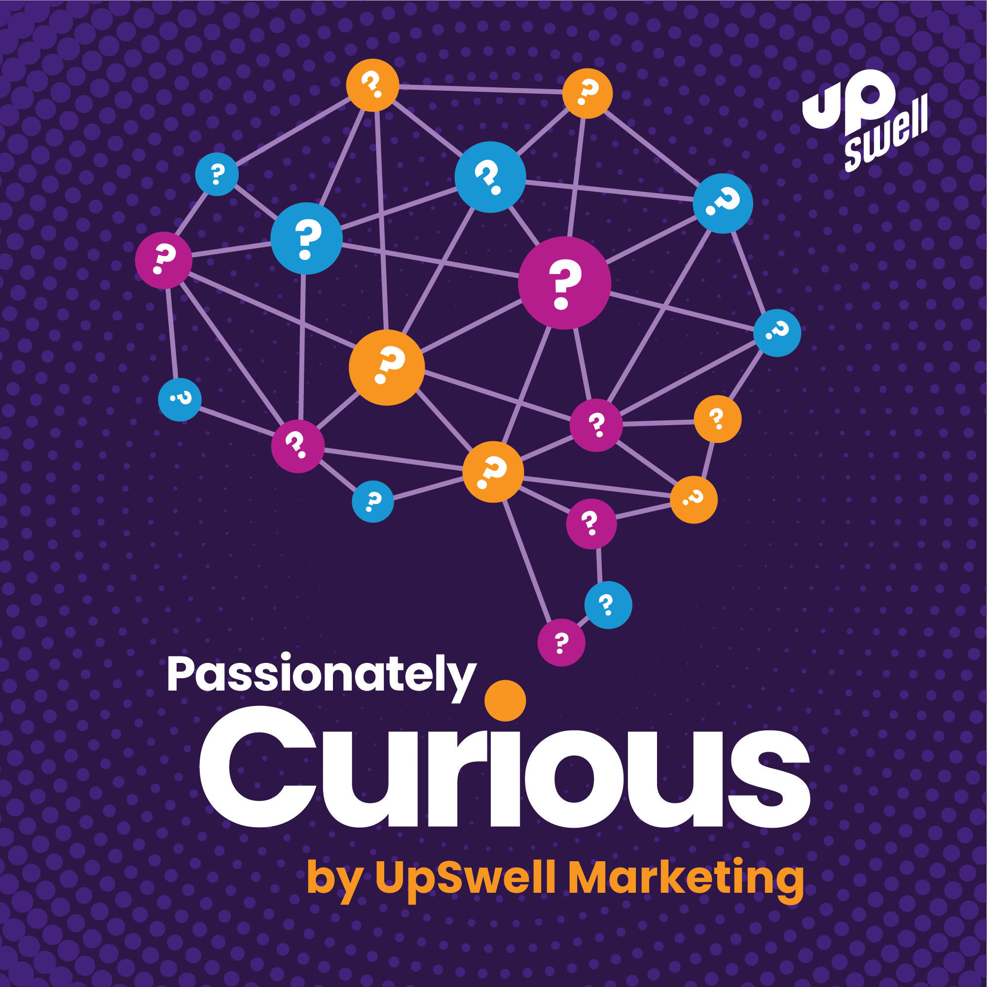 PASSIONATELY CURIOUS with UpSwell Marketing
