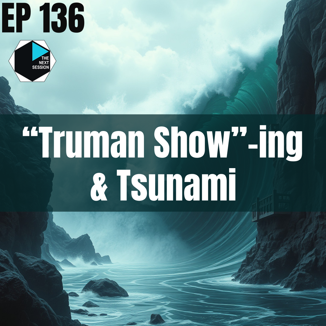 Ep 136 “Truman Show”-ing & Tsunami episode artwork