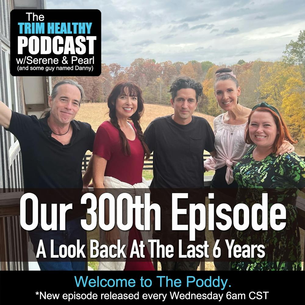 Ep. 300: Our 300th Episode - A Look Back At The Last 6 Years