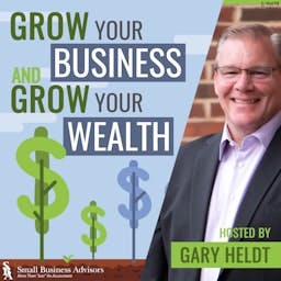 Grow Your Business and Grow Your Wealth podcast
