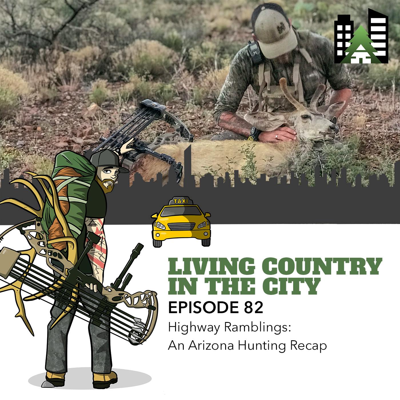 Ep 82 - Highway Ramblings: An Arizona Hunting Recap