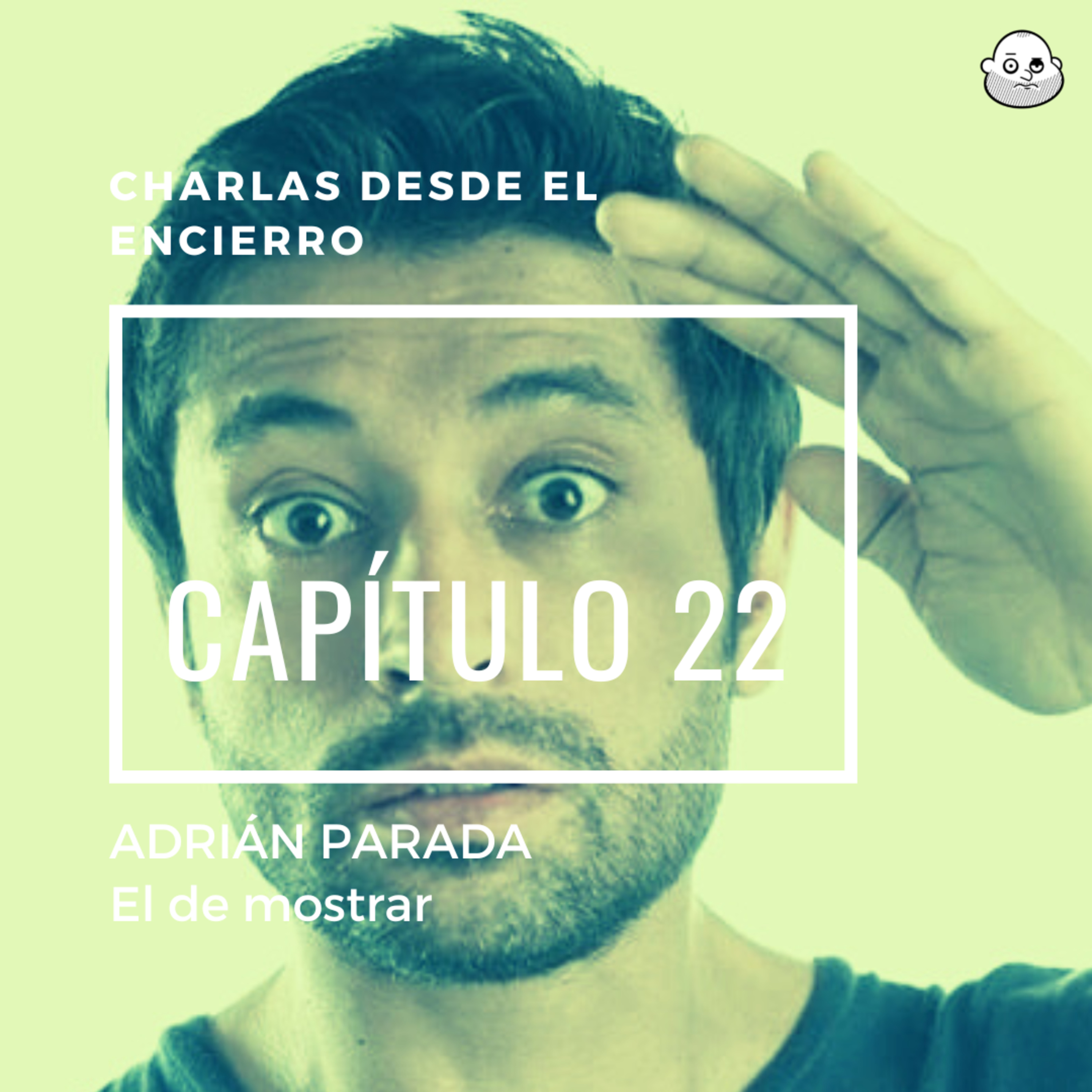 Episodio 22 con Adrián Parada el de mostrar