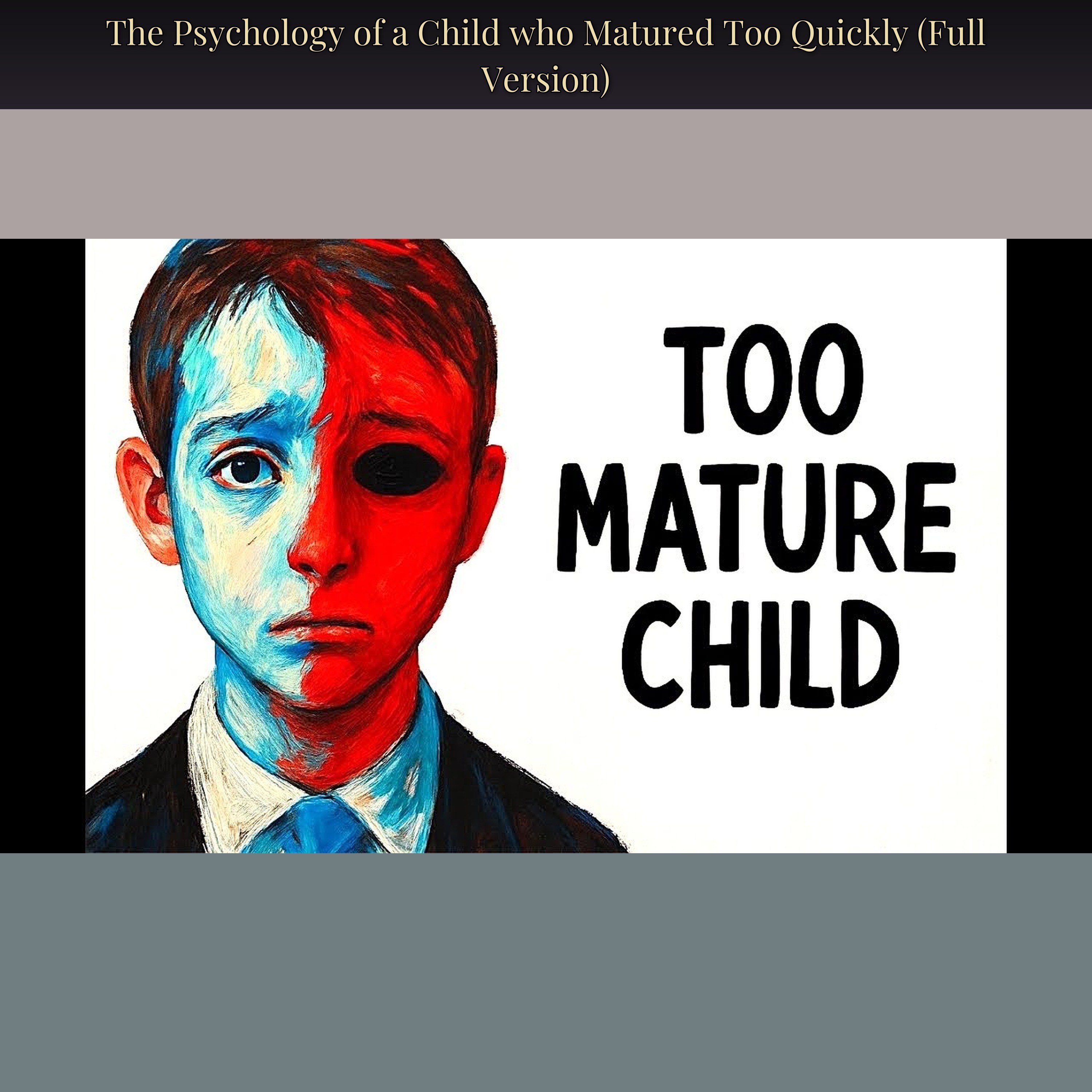 The Psychology of a Child who Matured Too Quickly (Full Version)