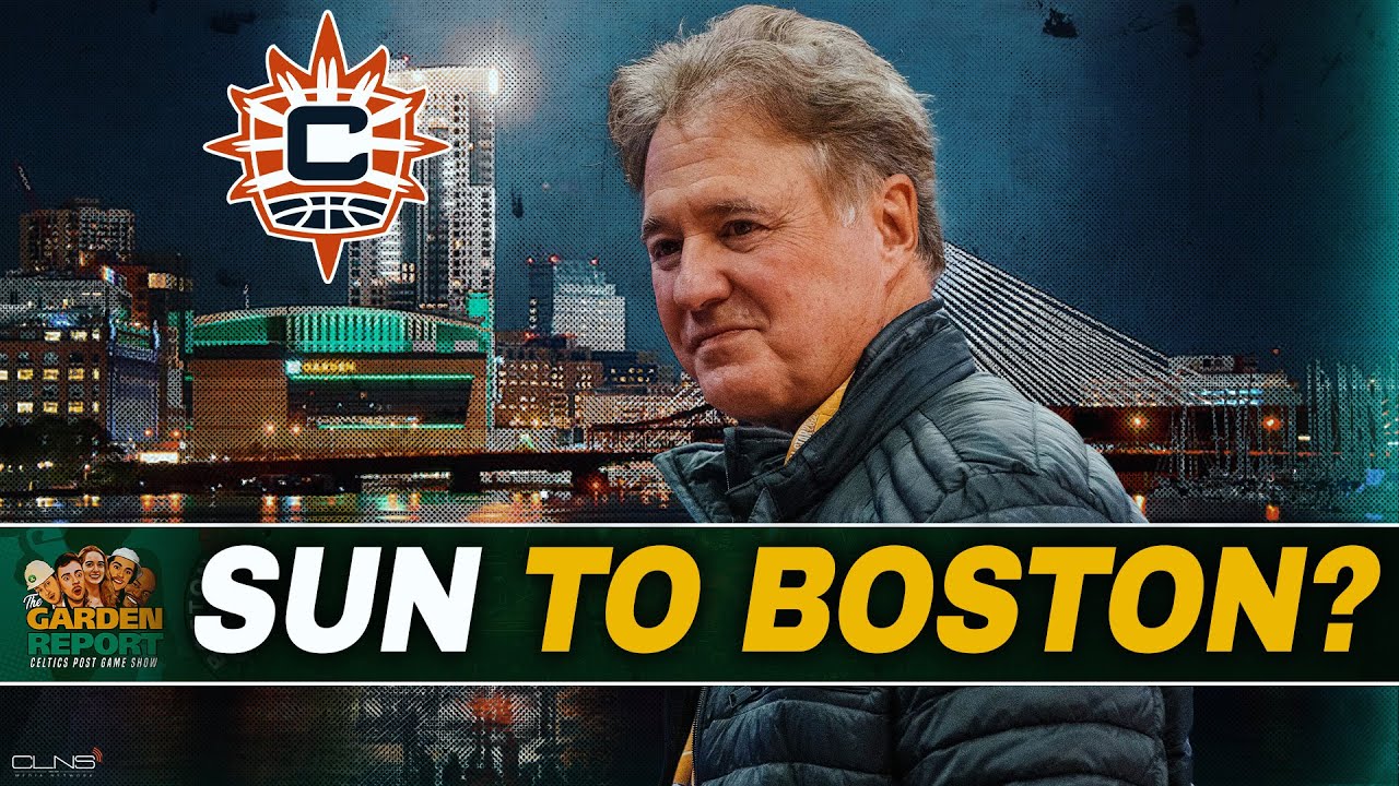 Will Celtics owner bring Connecticut Sun to Boston? | Garden Report