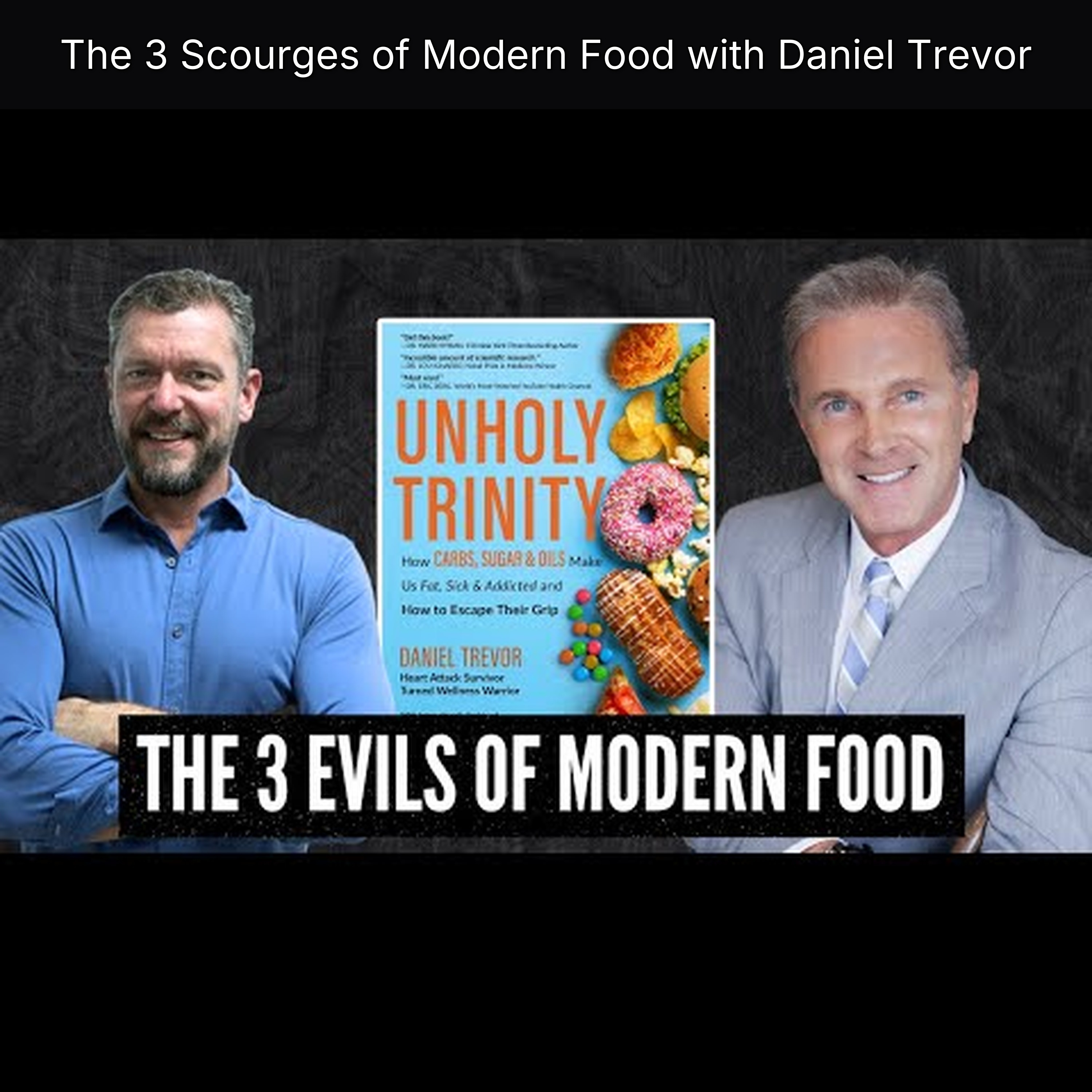 The 3 Scourges of Modern Food with Daniel Trevor