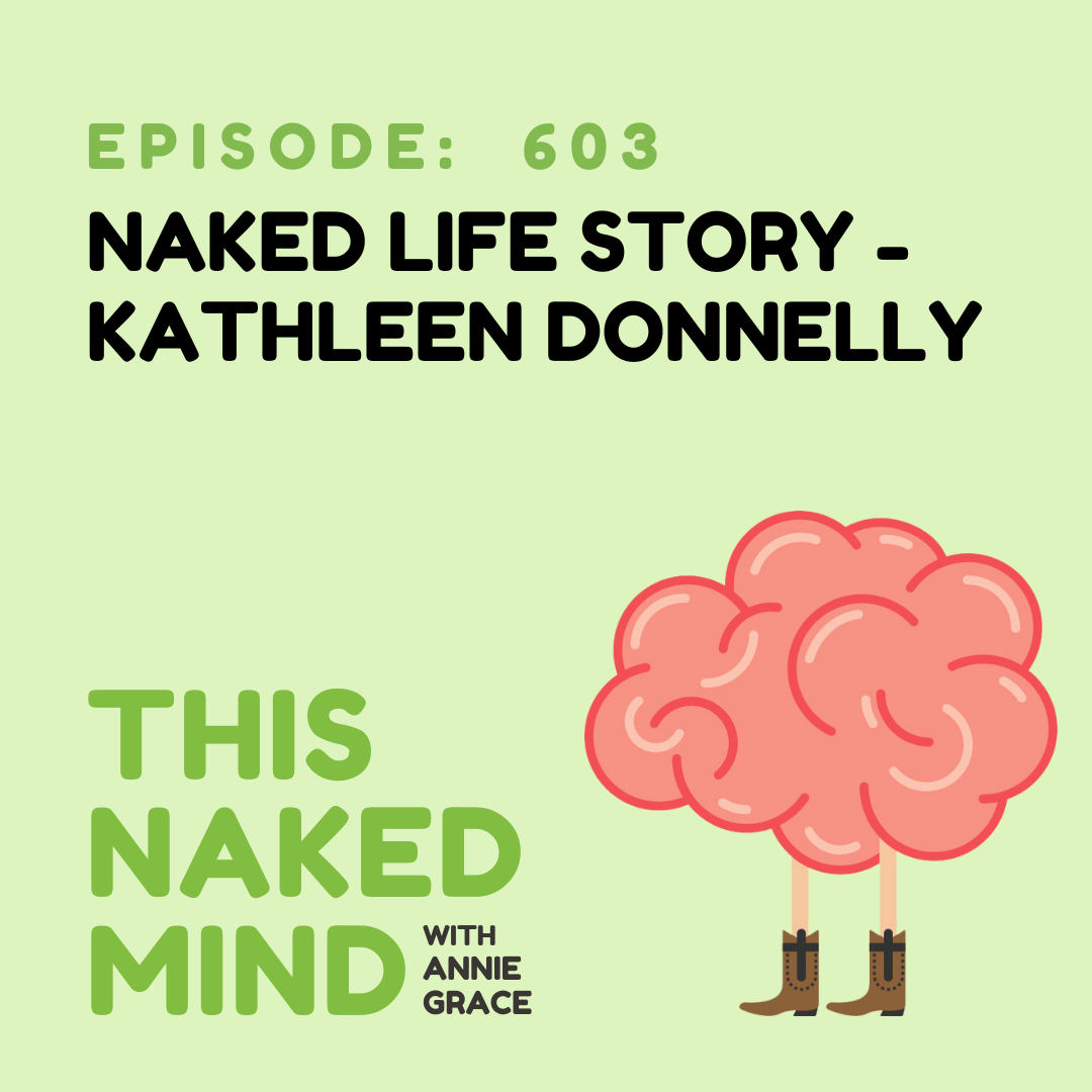 EP 603:  Naked Life Story - Kathleen Donnelly