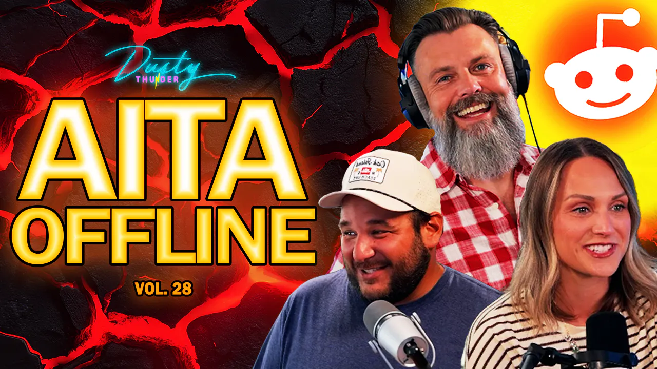 Dusty Thunder r/AITA OFFLINE (Vol. 28: WE HAVE A SURPRISE...)