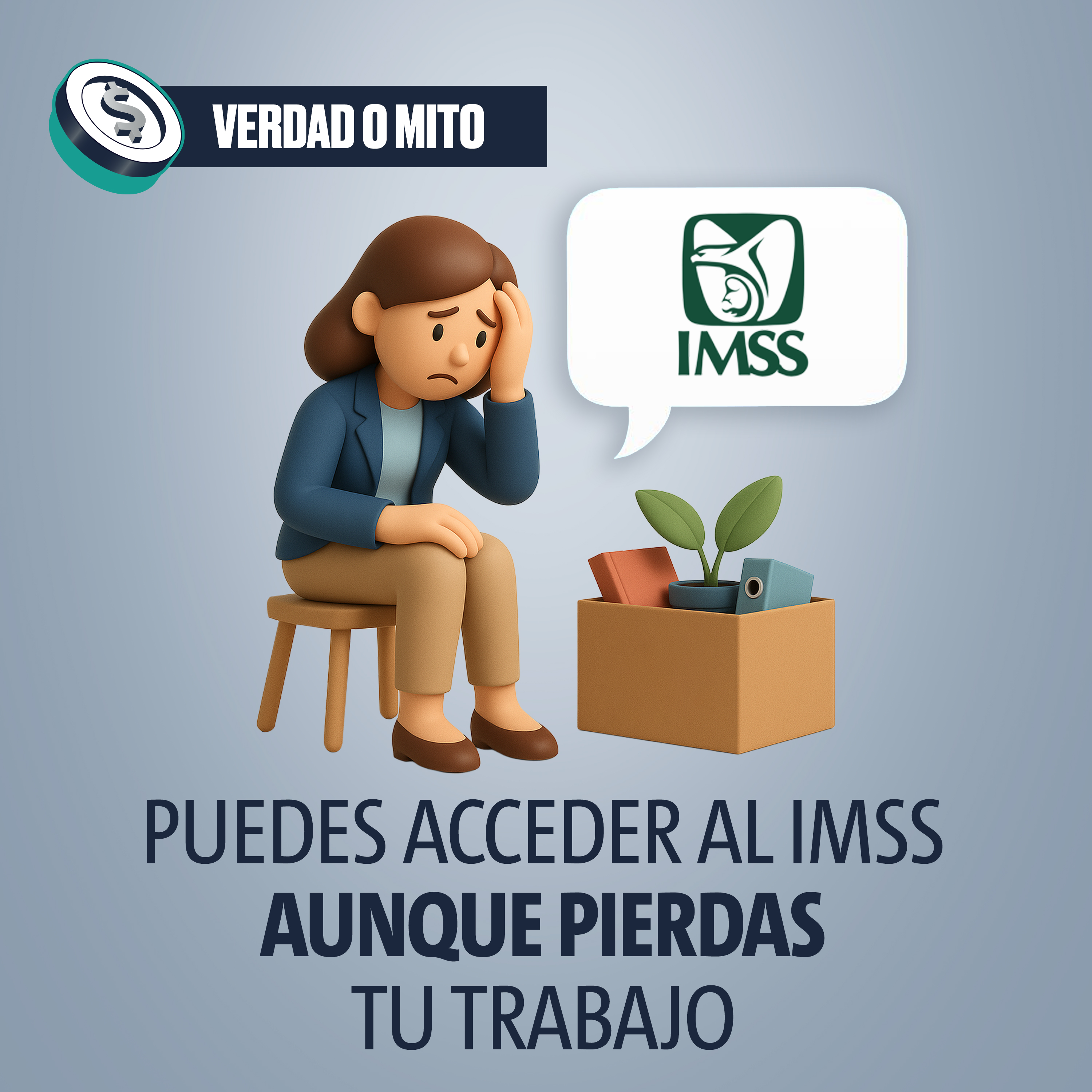 VERDAD O MITO: Puedes acceder al IMSS aunque pierdas tu trabajo