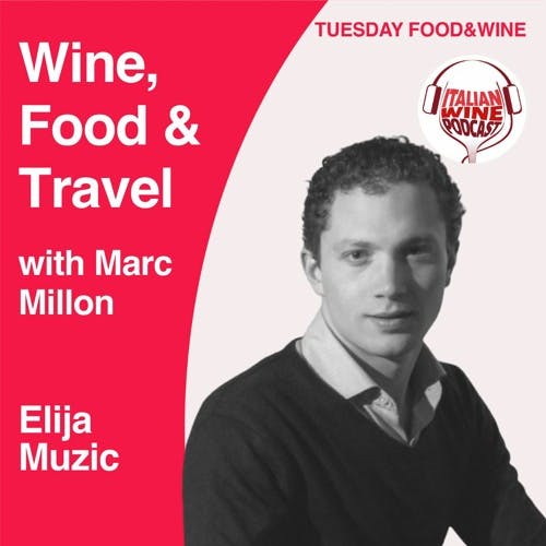 Ep. 1075 Elija Muzic | Wine, Food & Travel With Marc Millon