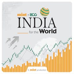 India for the World | BCG + Mint Podcast