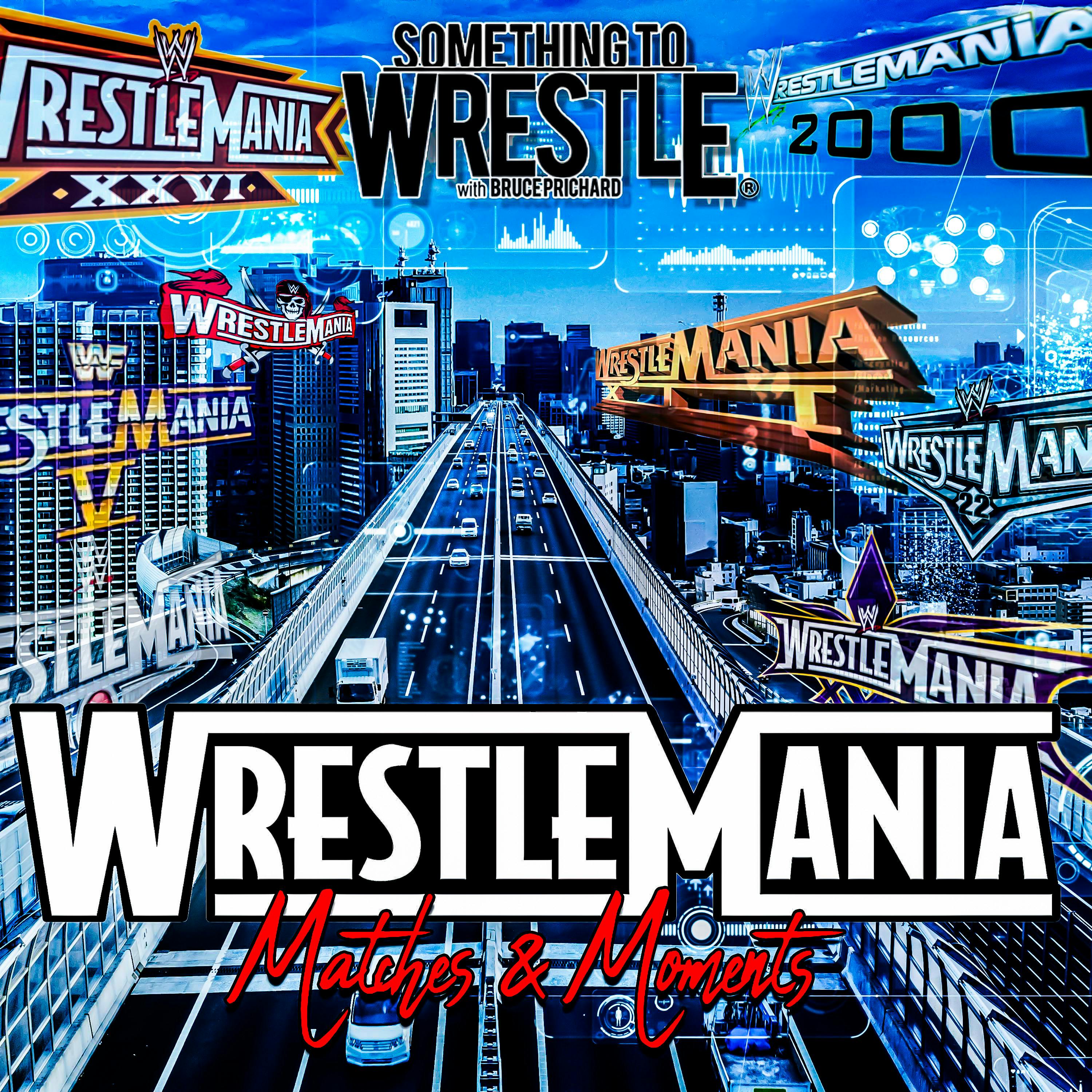 Episode 377: WrestleMania Matches And Moments