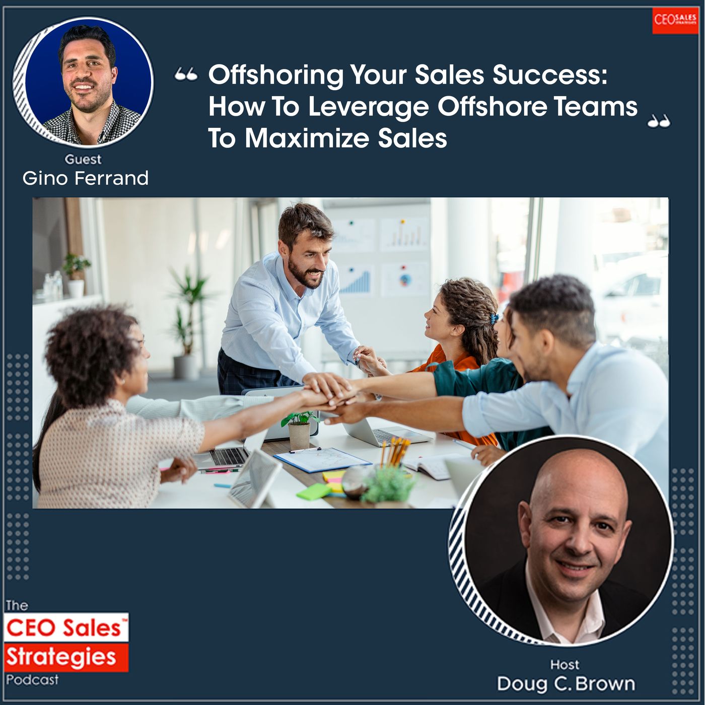 Offshoring Your Sales Success: How To Leverage Offshore Teams To Maximize Sales With Gino Ferrand [Episode 133] episode artwork