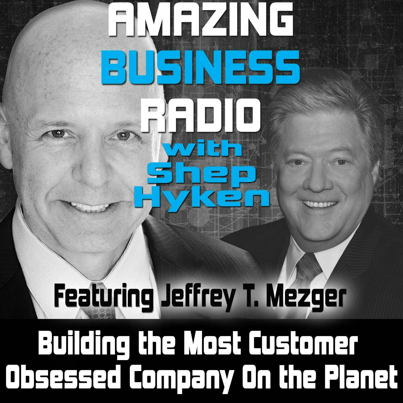 Building the Most Customer Obsessed Company On the Planet Featuring Jeffrey T. Mezger