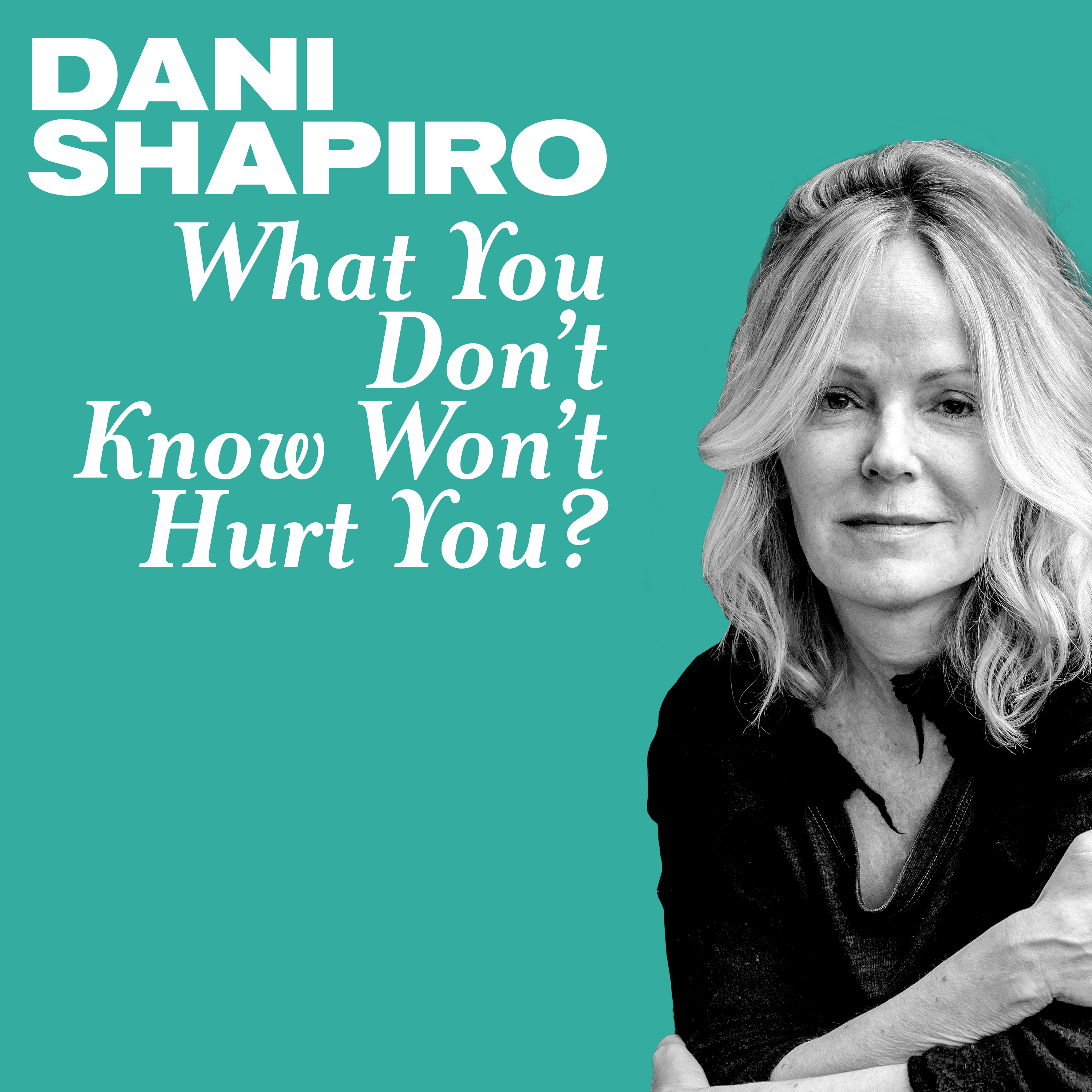 Thumbnail for "What You Don't know Won't Hurt You? with Dani Shapiro".