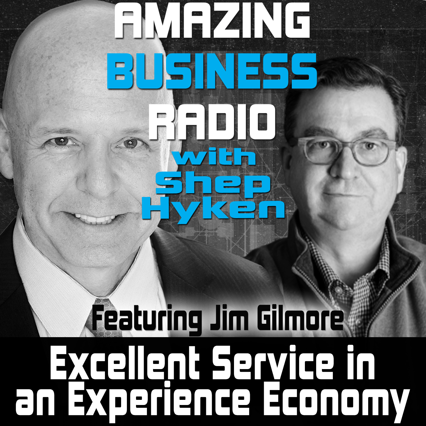 Excellent Service in an Experience Economy Featuring Jim Gilmore