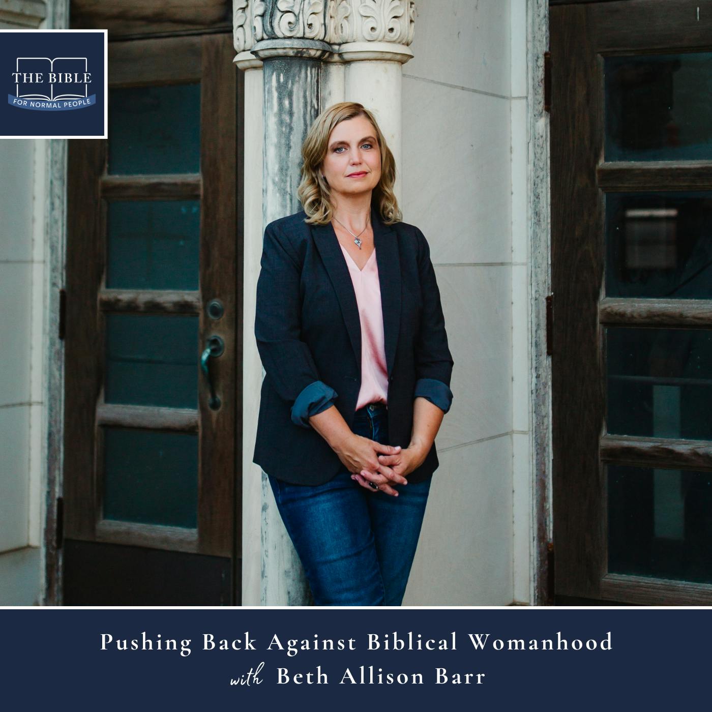 [Bible] Episode 231: Beth Allison Barr - Pushing Back Against Biblical Womanhood