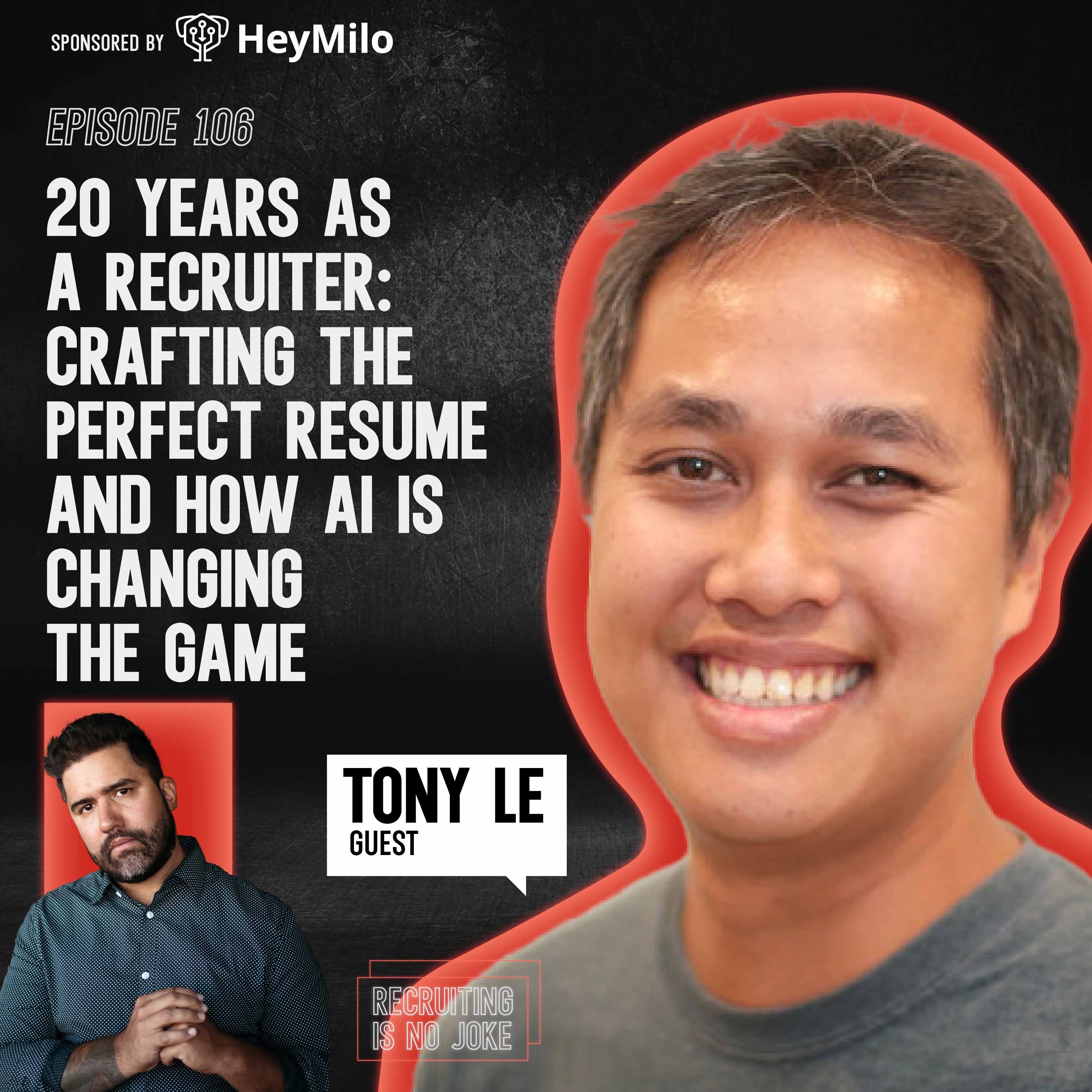 Episode 106: 20 Years as a Recruiter: Crafting the Perfect Resume and How AI is  Changing the Game with Tony Le