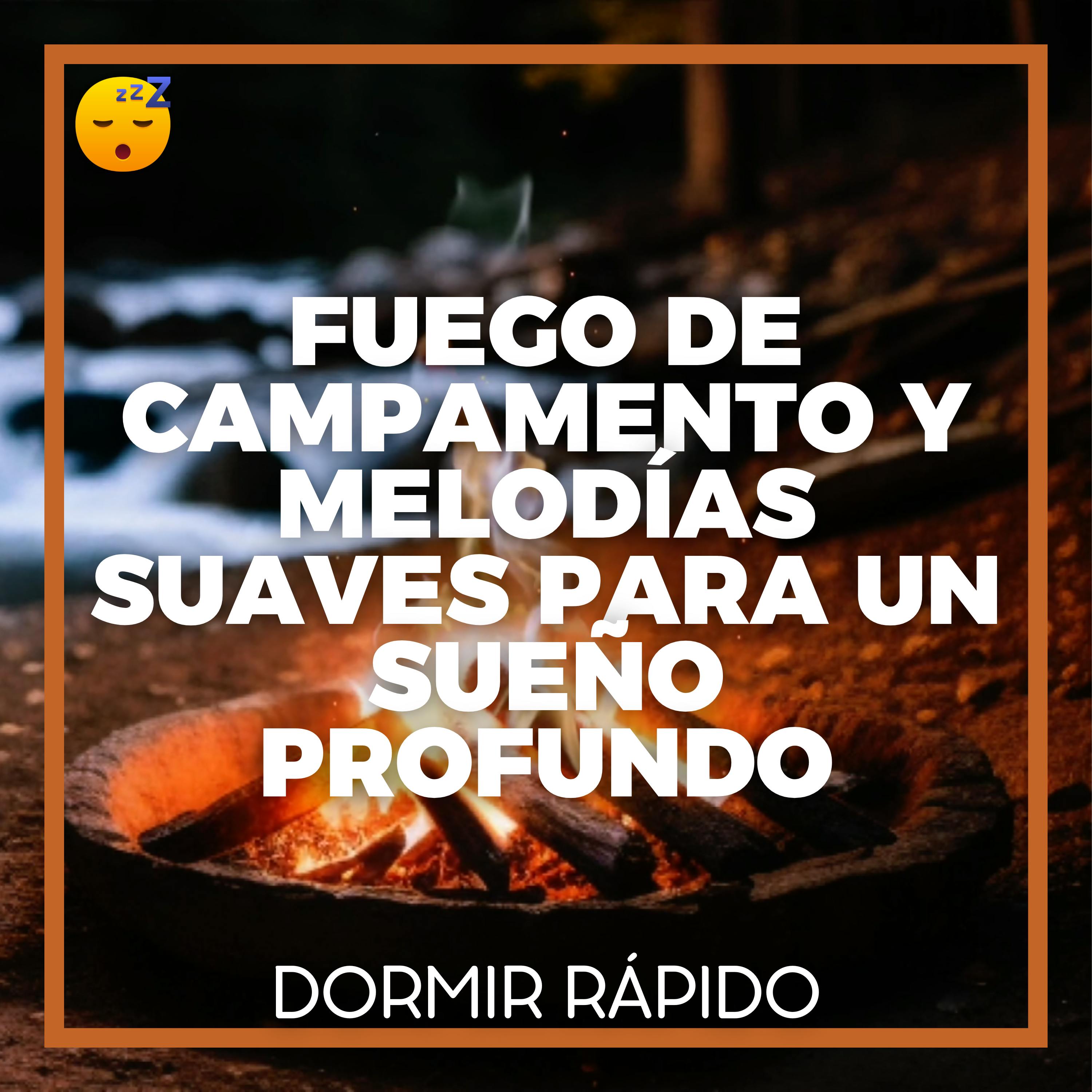 FUEGO de CAMPAMENTO y MELODÍAS Suaves para un SUEÑO Profundo episode artwork