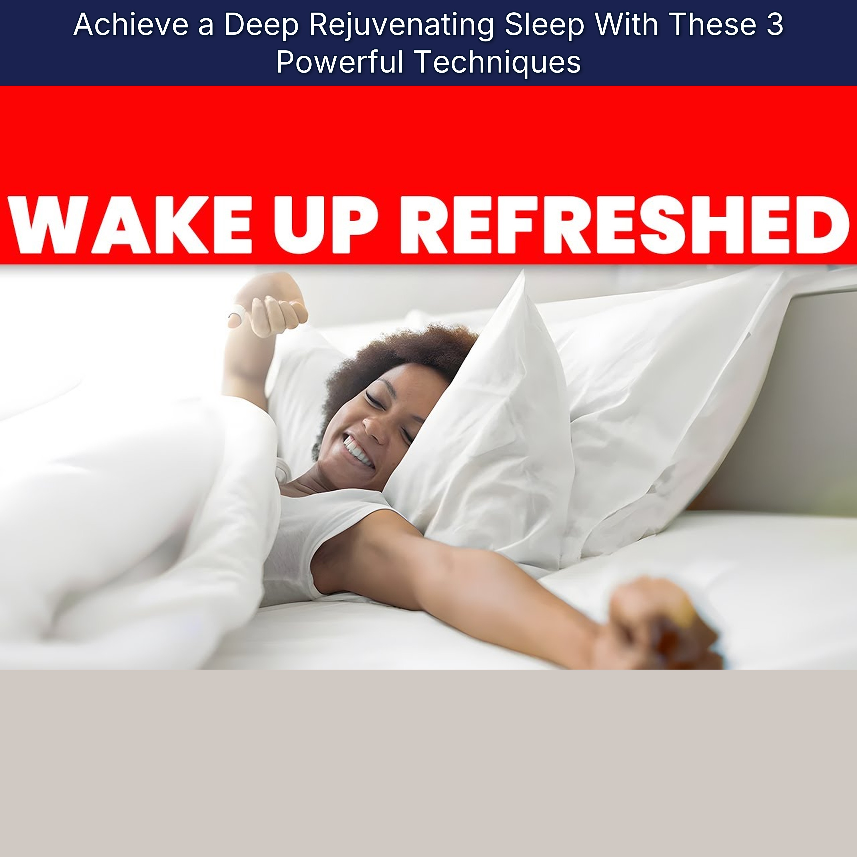 Achieve a Deep Rejuvenating Sleep With These 3 Powerful Techniques