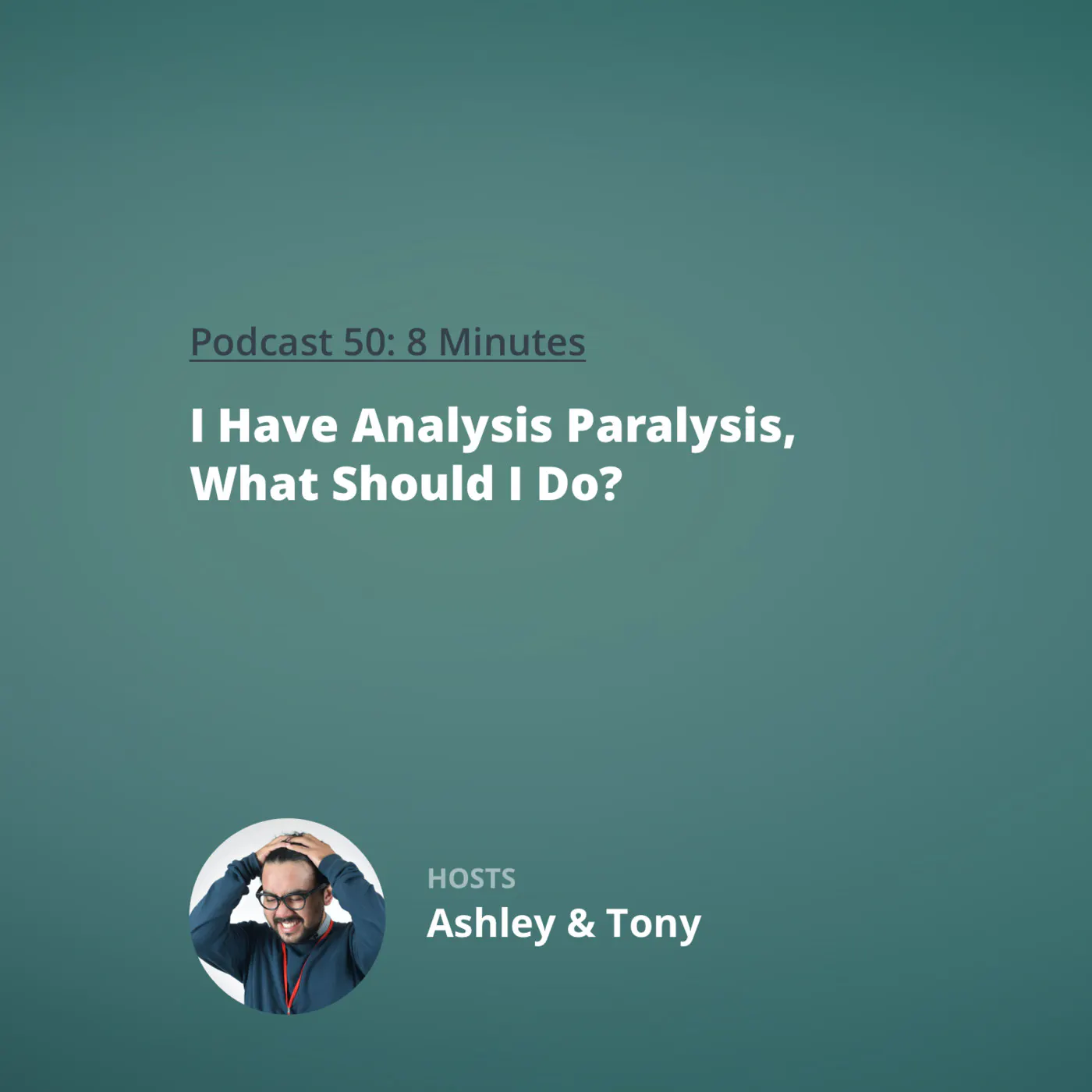 50: Rookie Reply: I Have Analysis Paralysis, What Should I Do?