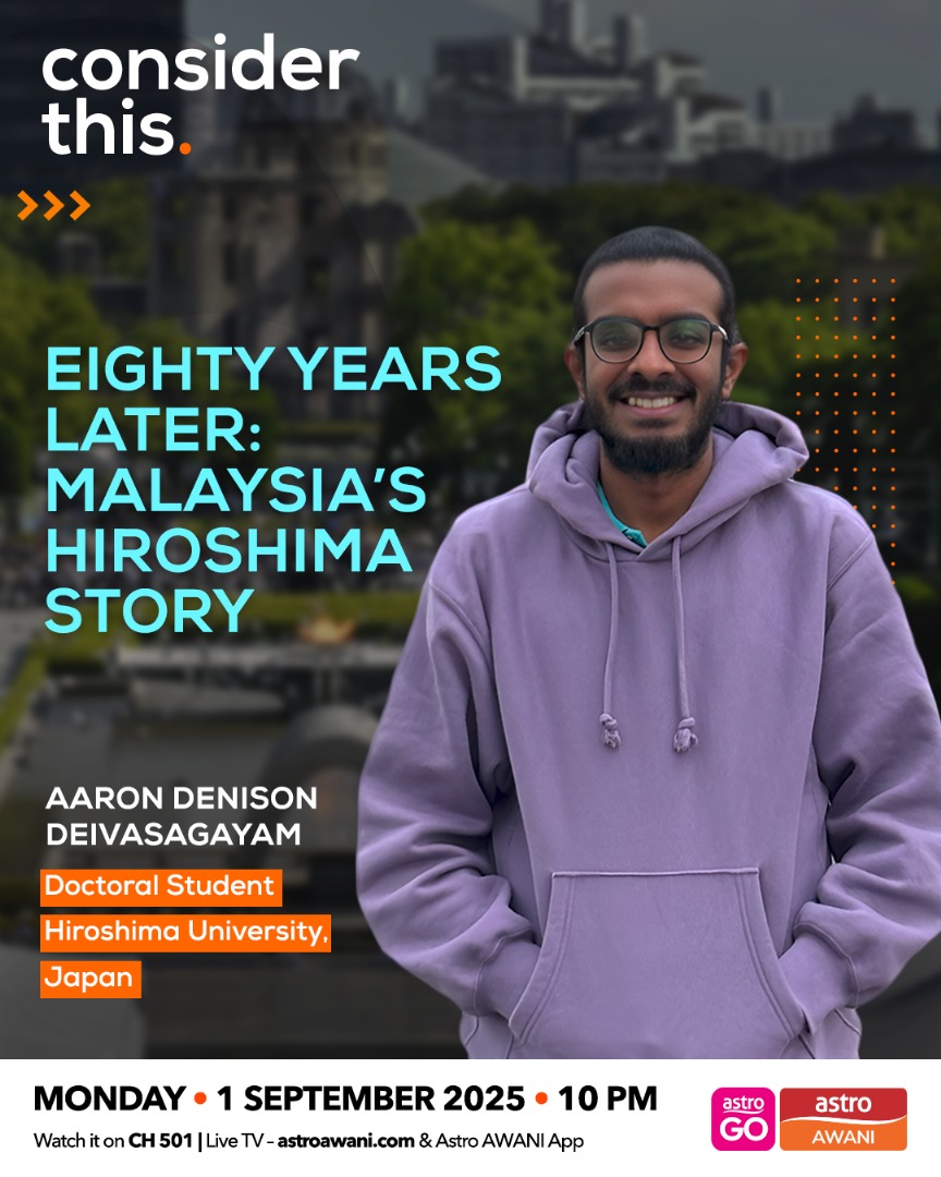 Consider This: Eighty Years Later: Malaysia’s Hiroshima Story