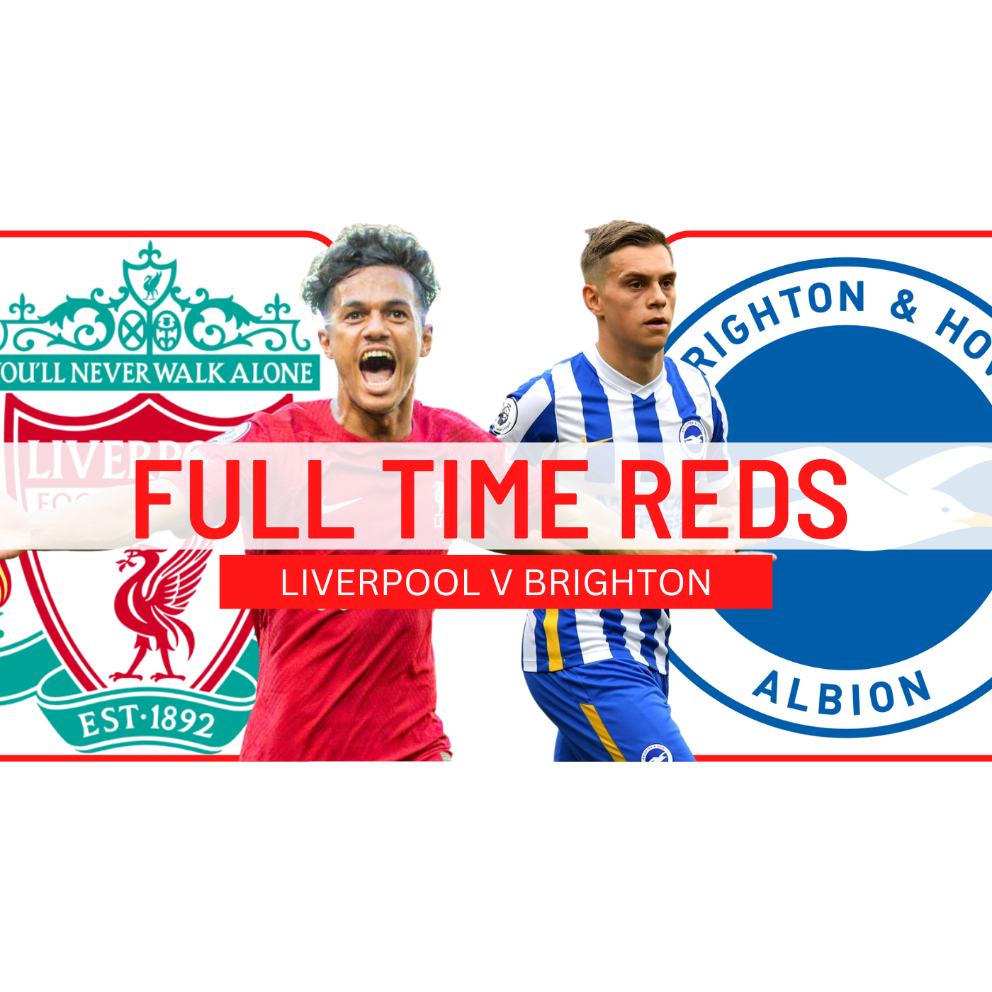 Liverpool 3 v Brighton 3 Live | Full Time Reds episode artwork