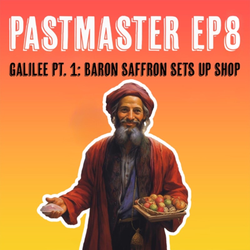 "Bible Times": Baron Saffron Spices up Things in Galilee (Part 1) 